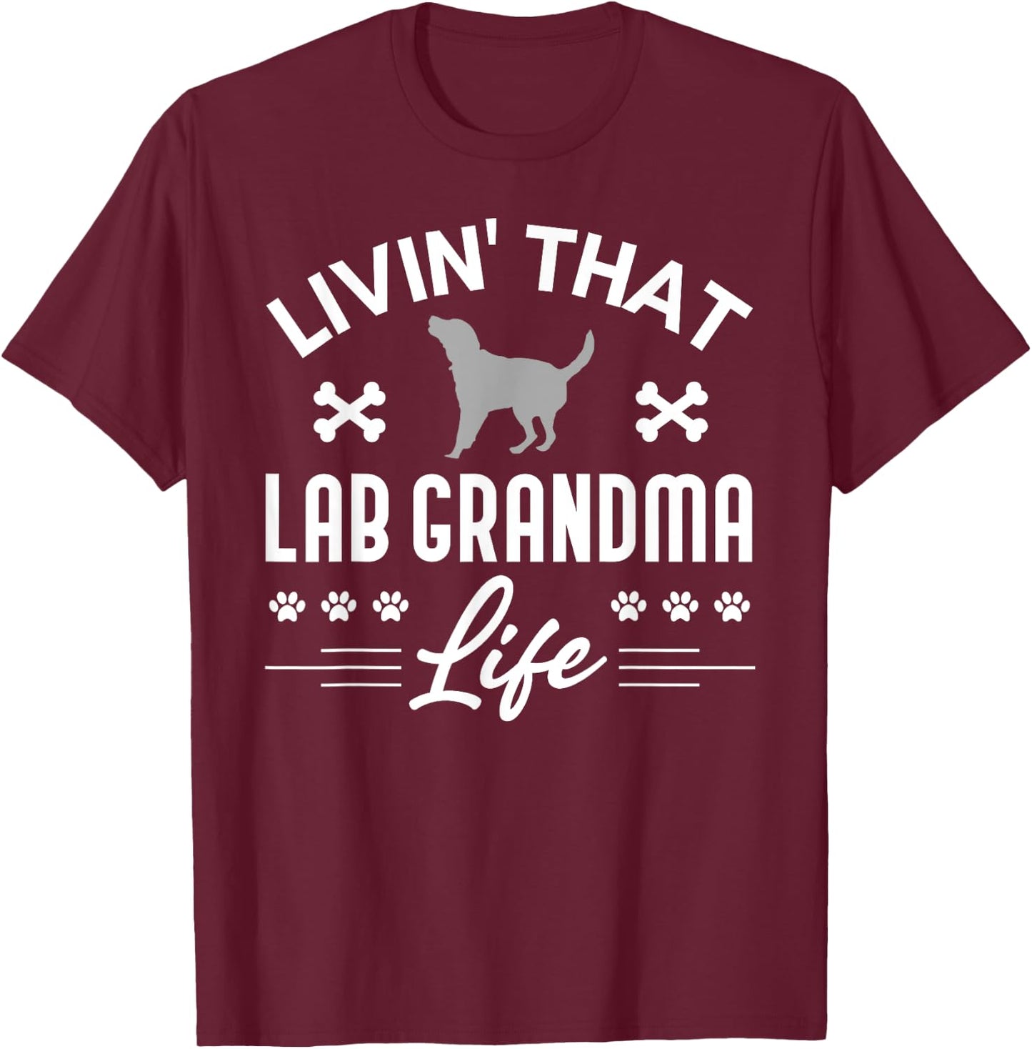 Silver Lab Grandma Living That Life Labrador Retriever T-Shirt - T-Shirt | Maroon
