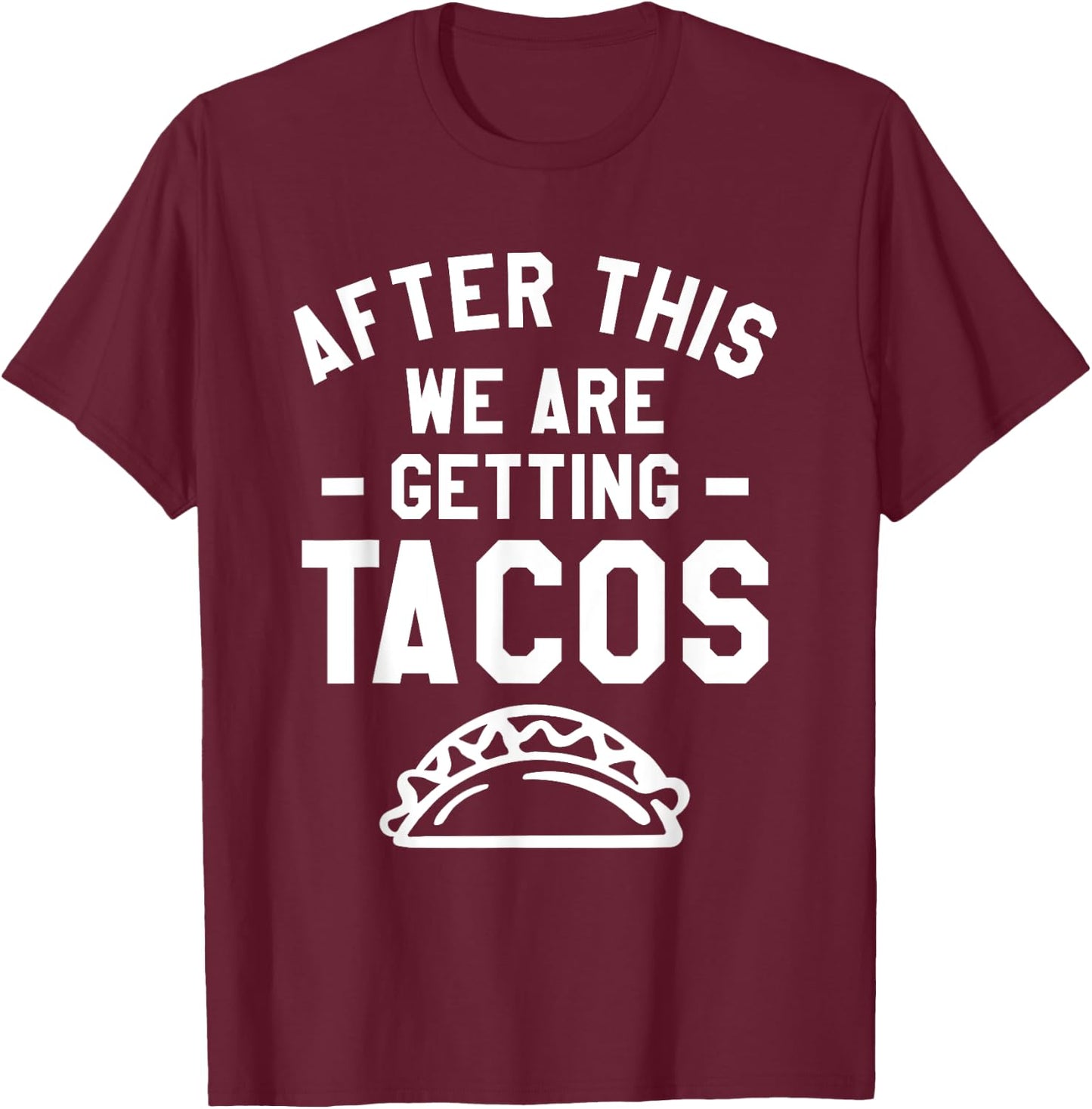 After This We Are Getting Tacos Running Marathoner Marathon T-Shirt - T-Shirt | Maroon