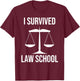 I Survived Law School Funny Lawyer Graduation T-Shirt - T-Shirt | Maroon