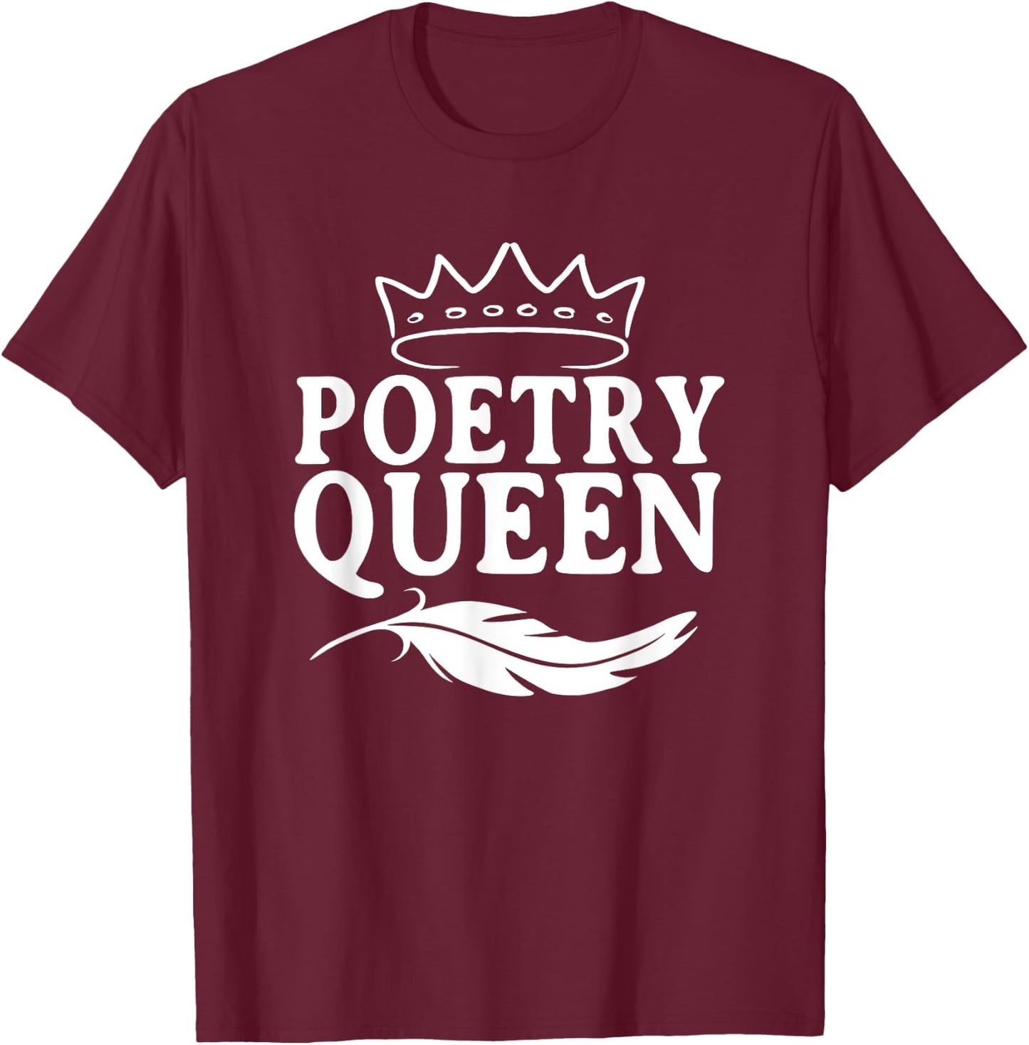 Poetry Queen Poet Literature Lover Poem Female Writer T-Shirt - T-Shirt | Maroon