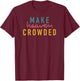 Christian Shirts Make Heaven Crowded Gift T-Shirt - T-Shirt | Maroon