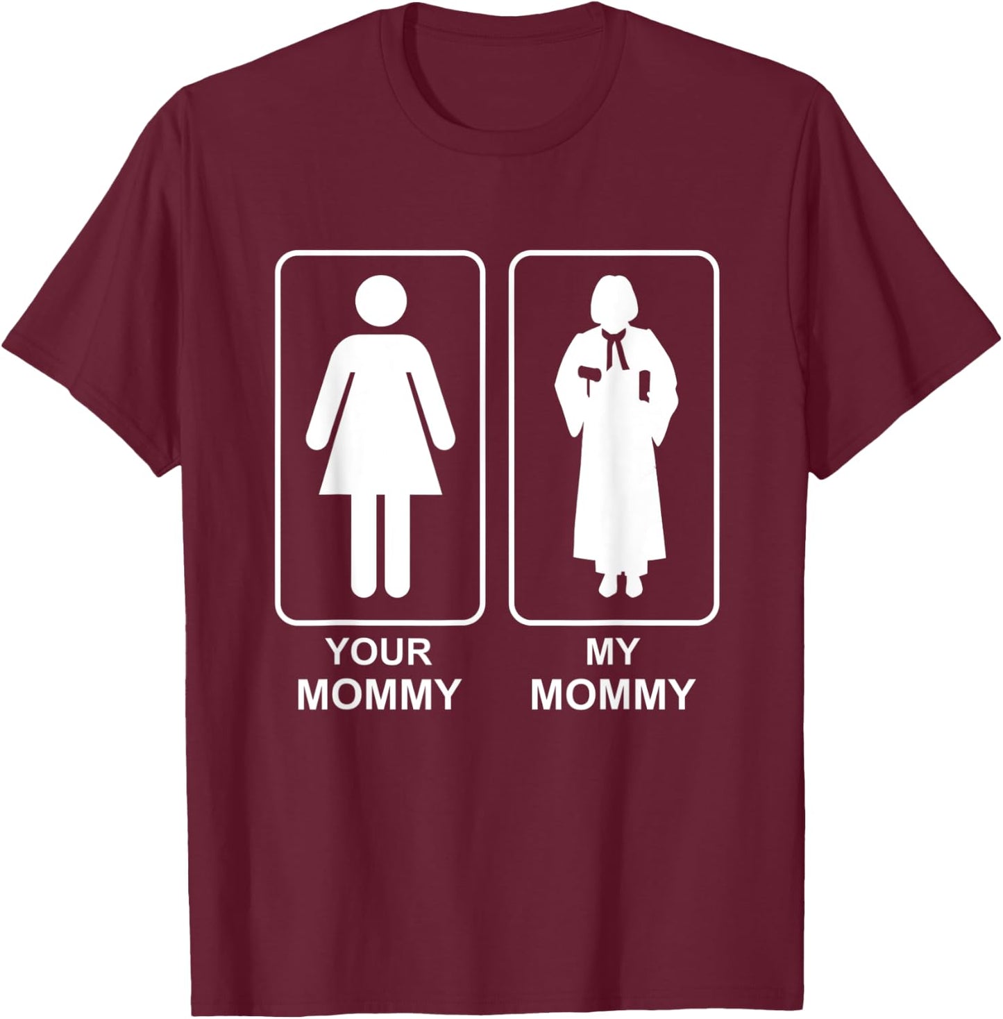 Your Mommy My Mommy Proud Judge Mom Life Mothers Day T-Shirt - T-Shirt | Maroon