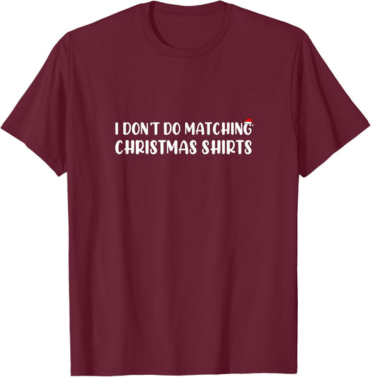I don't Do Matching Christmas Shirts | Funny Matching Couple T-Shirt - T-Shirt | Maroon
