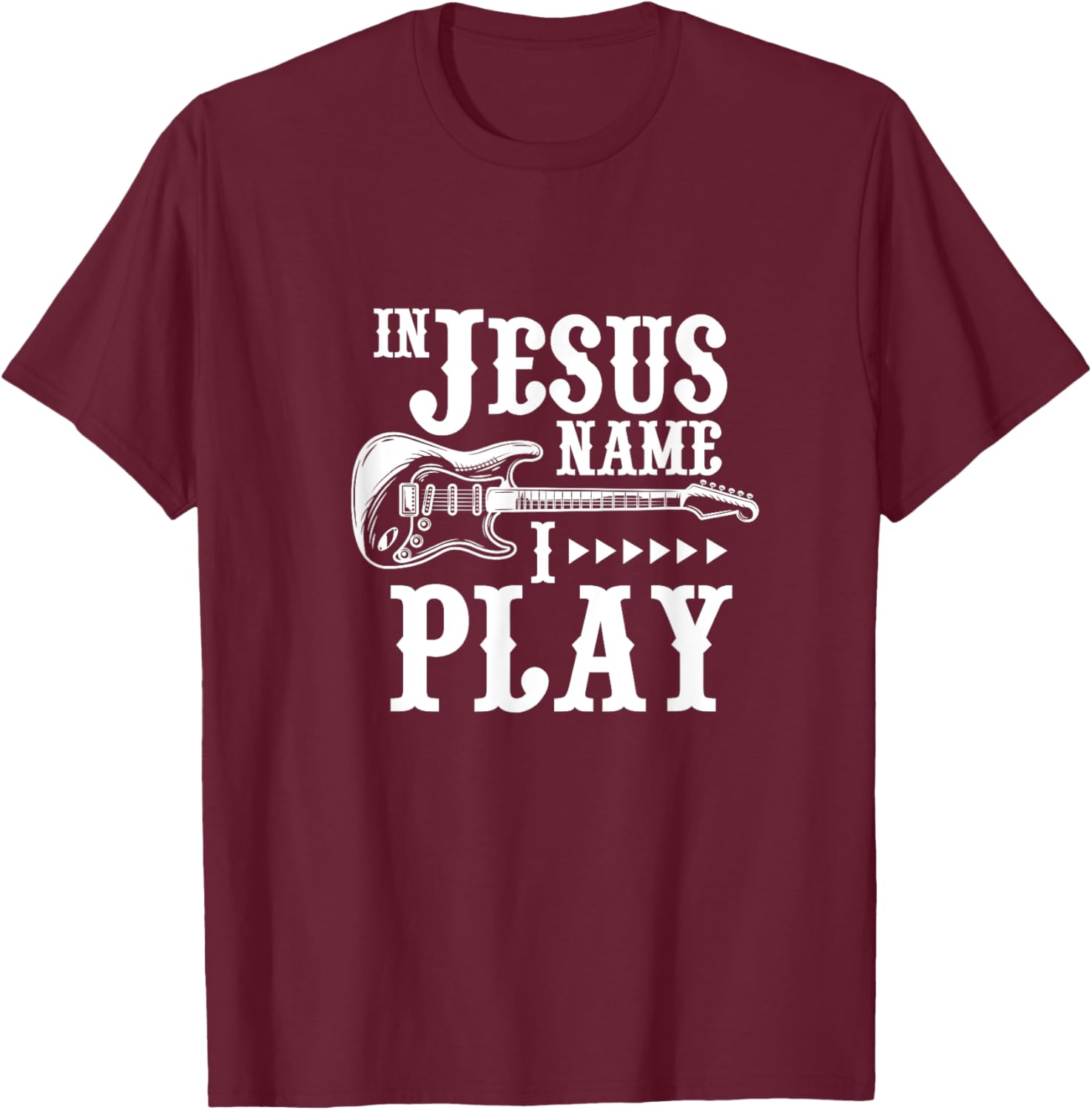 In Jesus Name I Play Guitar Christian Guitar Player T-Shirt - T-Shirt | Maroon