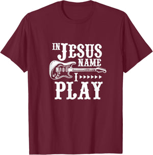 In Jesus Name I Play Guitar Christian Guitar Player T-Shirt - T-Shirt | Maroon