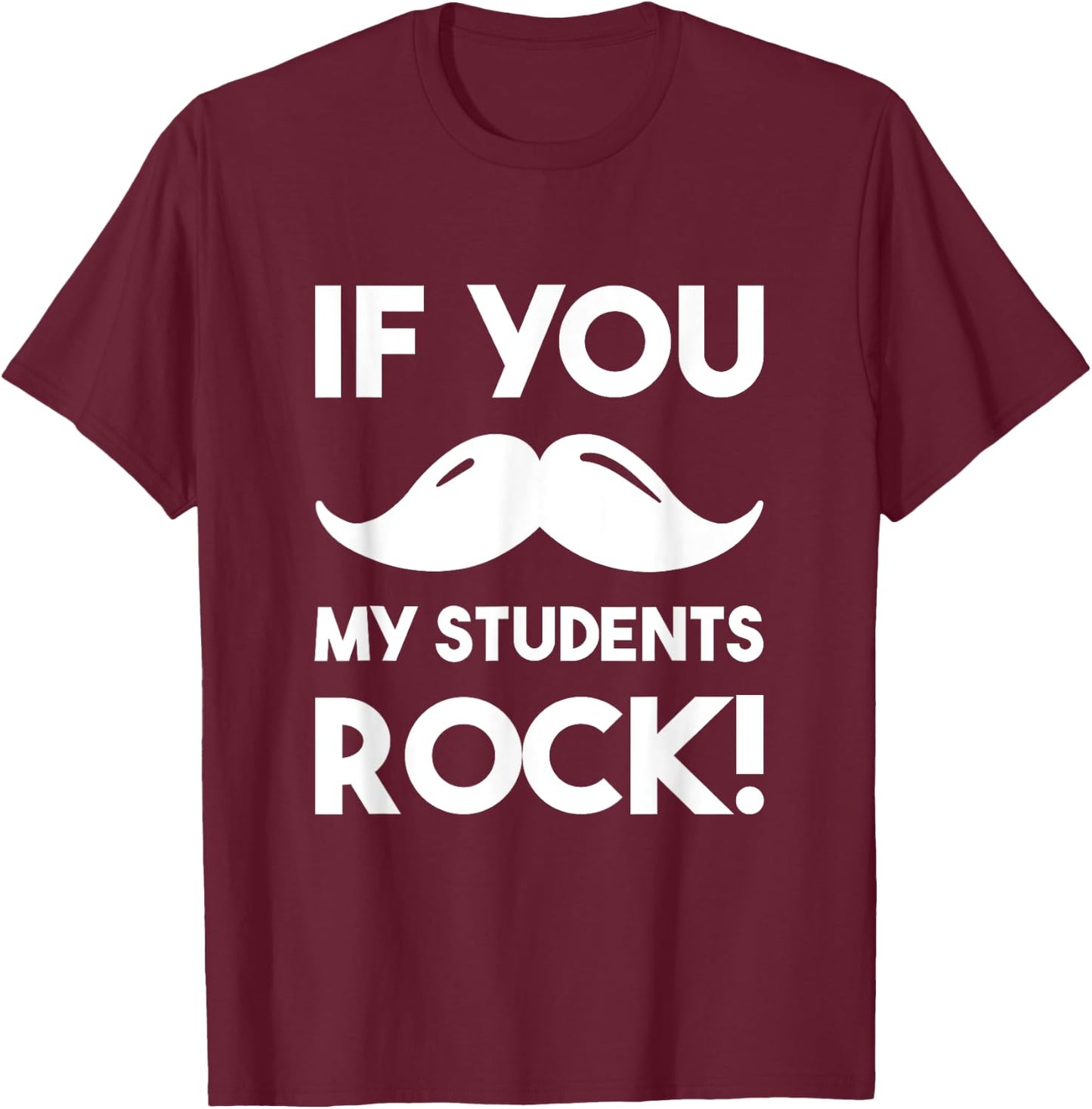 If You Mustache My Students Rock Funny Teacher T-Shirt - T-Shirt | Maroon