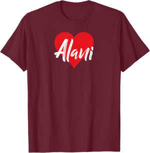 I Love Alani First Name I Heart Named T-Shirt - T-Shirt | Maroon