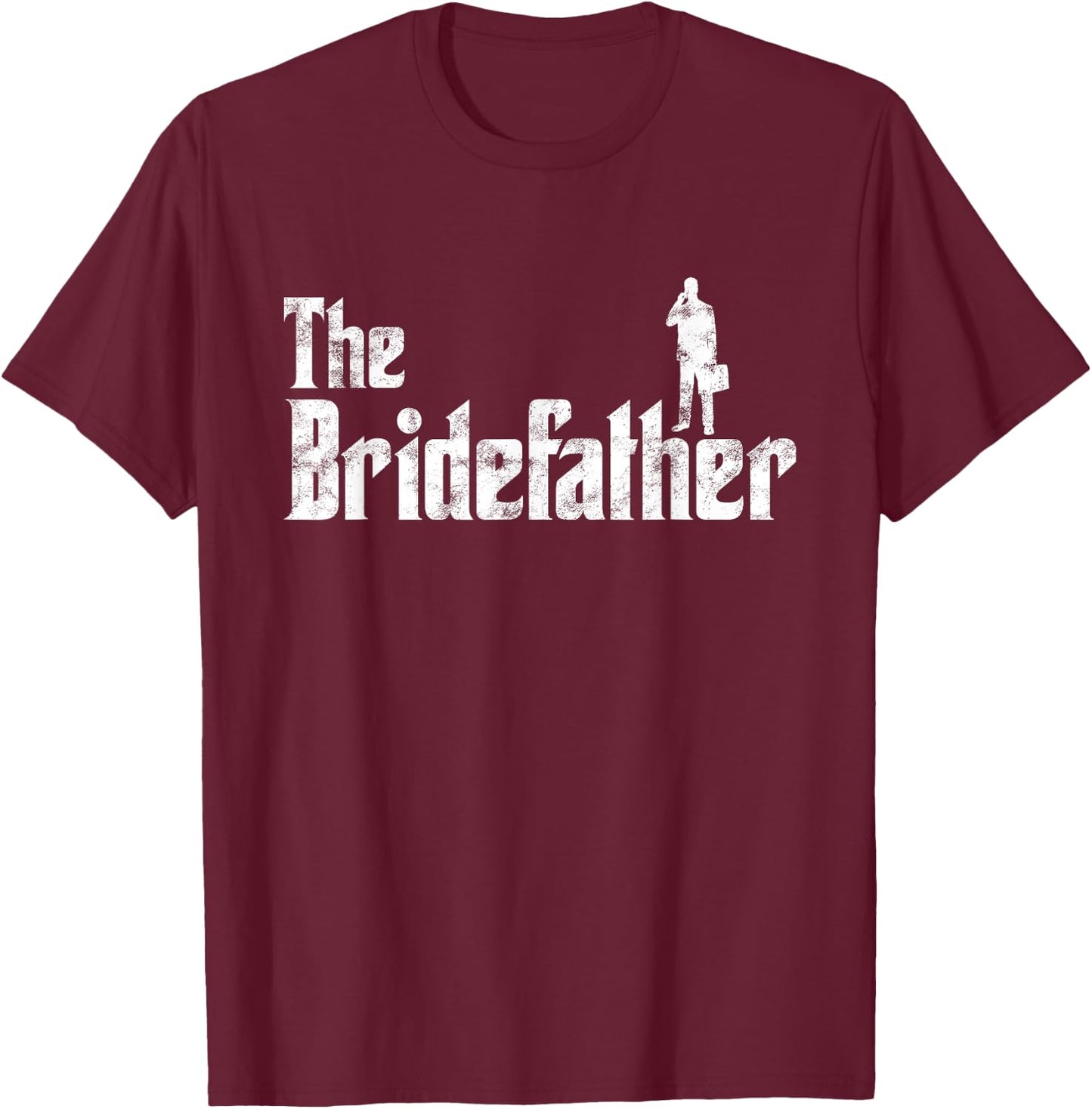 The Bridefather Men Father of the Bride Dad Funny Gift T-Shirt - T-Shirt | Maroon