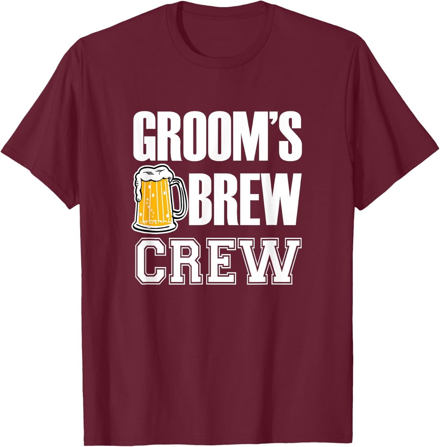 Groom's Brew Crew Funny Groomsmen Bachelor Party Shirt T-Shirt - T-Shirt | Maroon