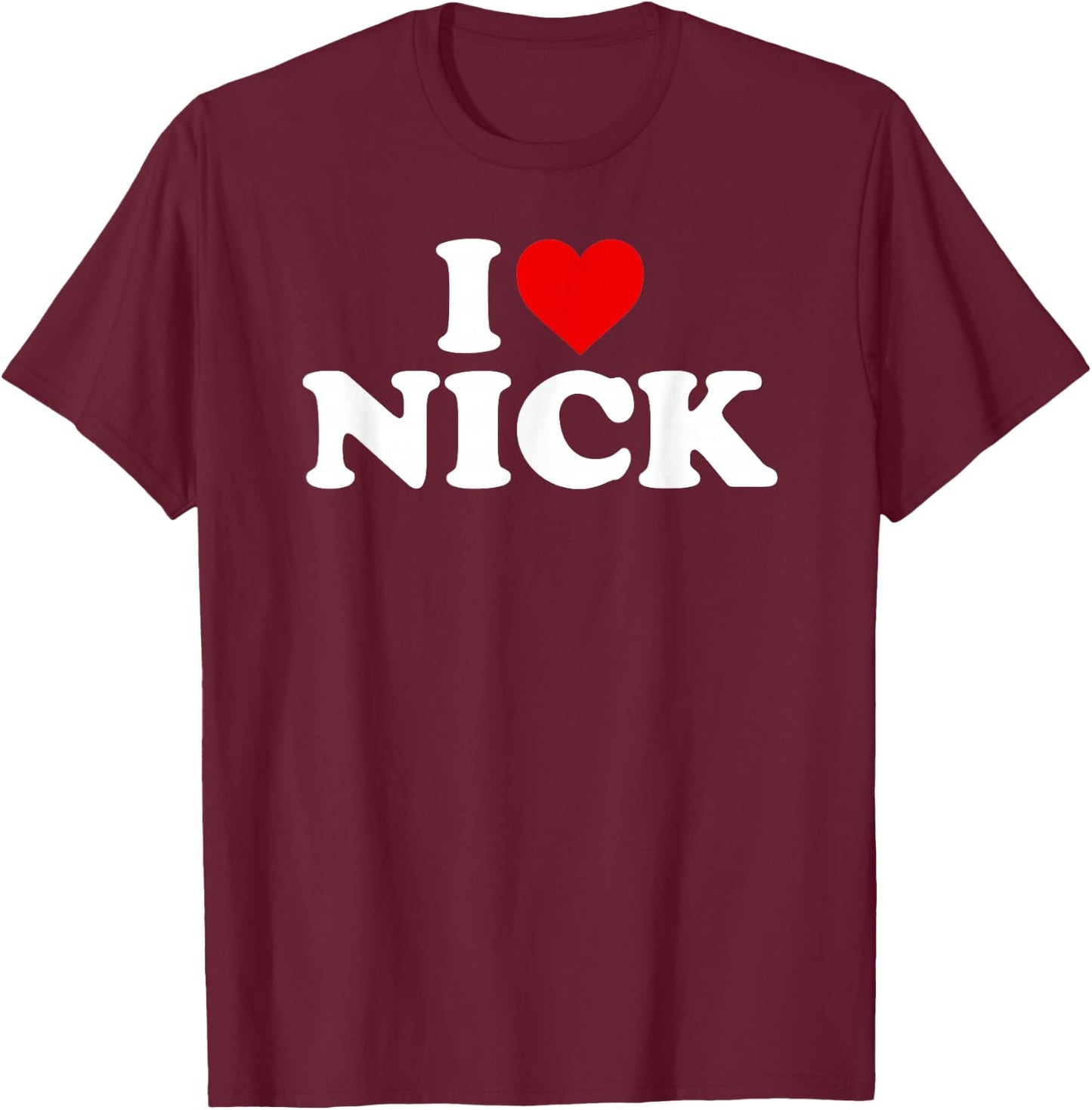 I Love Nick - Heart T-Shirt - T-Shirt | Maroon