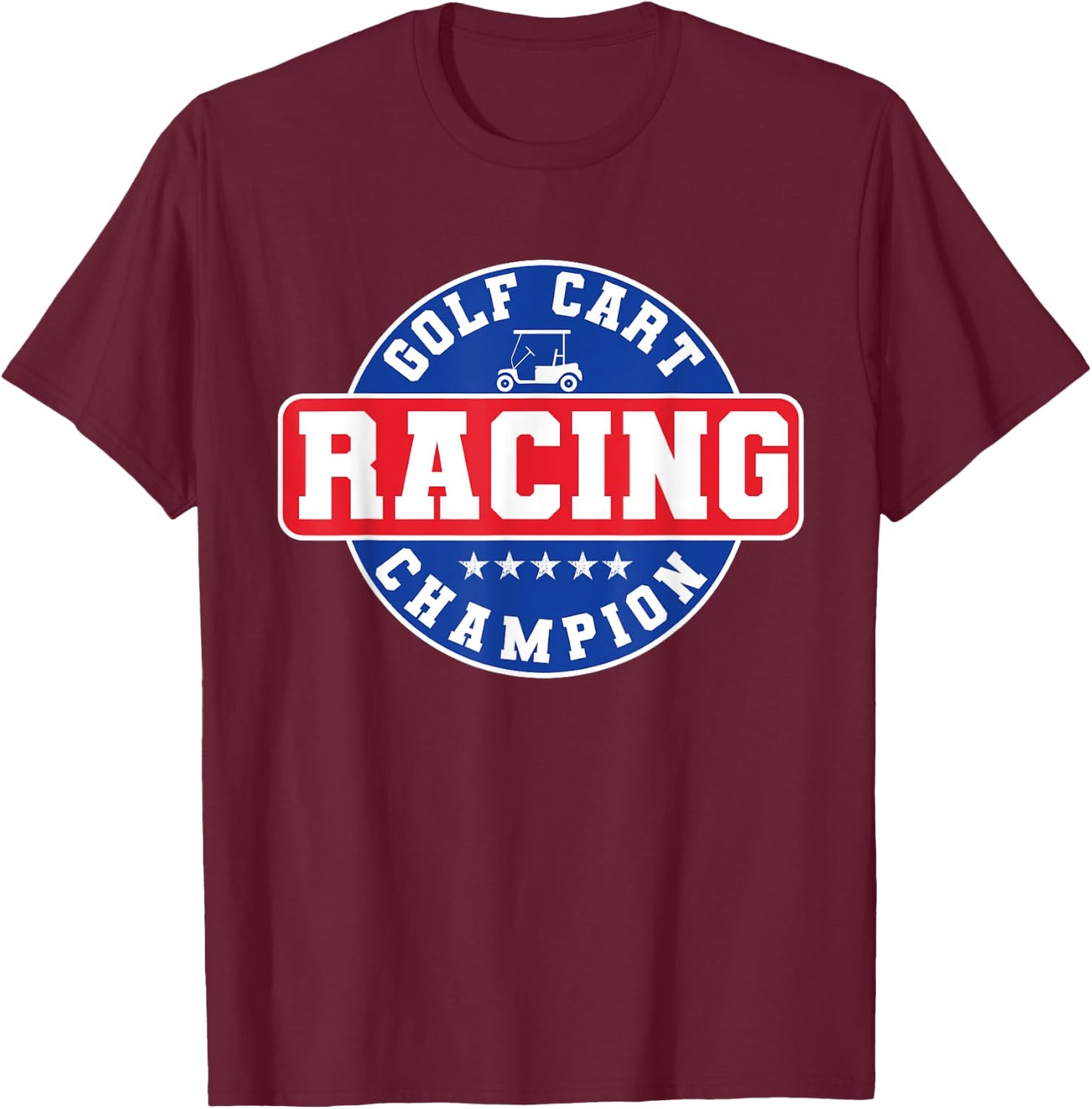 Golf Cart Racing Champion Funny Golf Players T-Shirt - T-Shirt | Maroon
