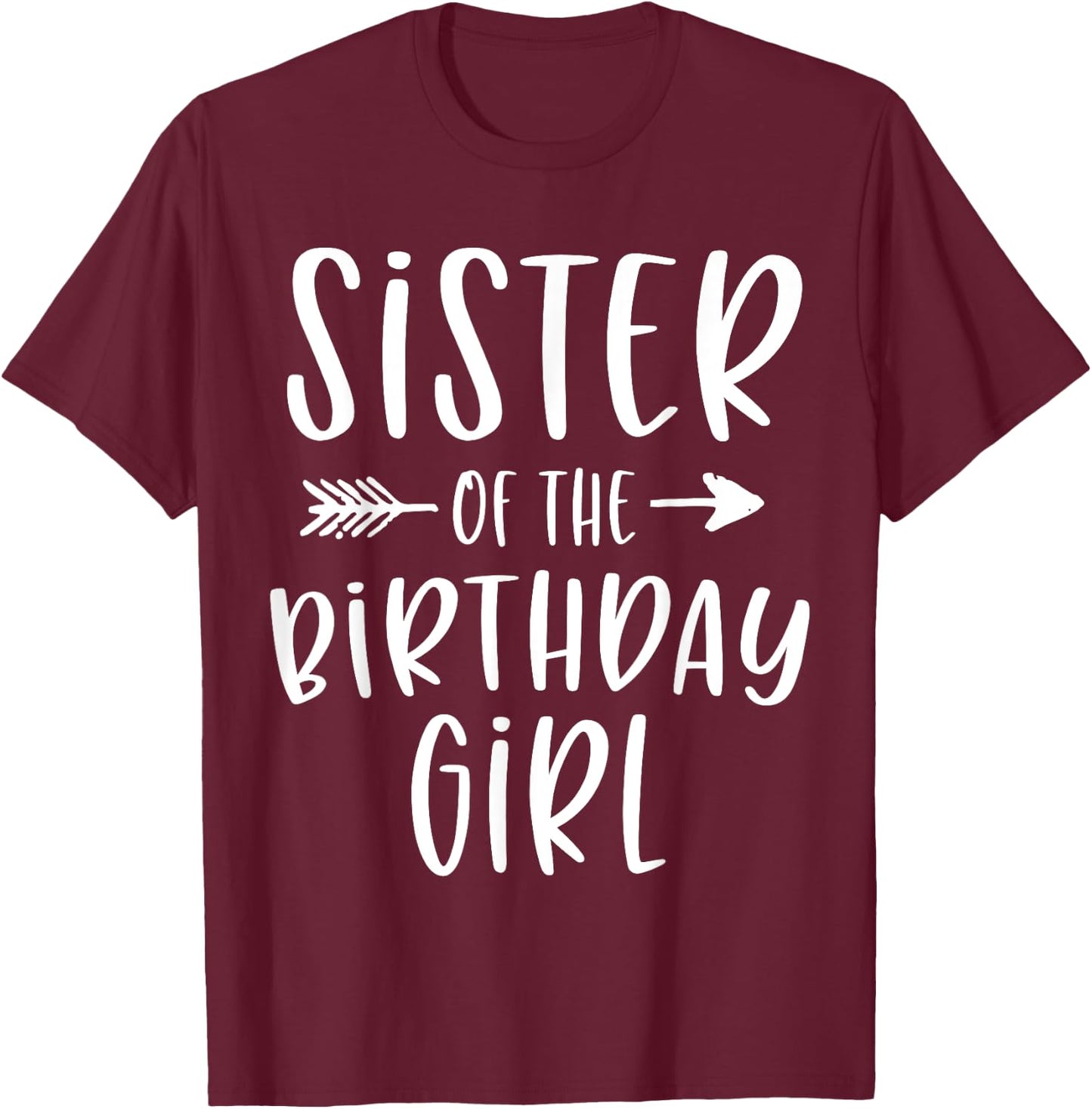 Sister of the Birthday Girl Sibling Birthday Party T-Shirt - T-Shirt | Maroon