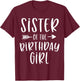 Sister of the Birthday Girl Sibling Birthday Party T-Shirt - T-Shirt | Maroon