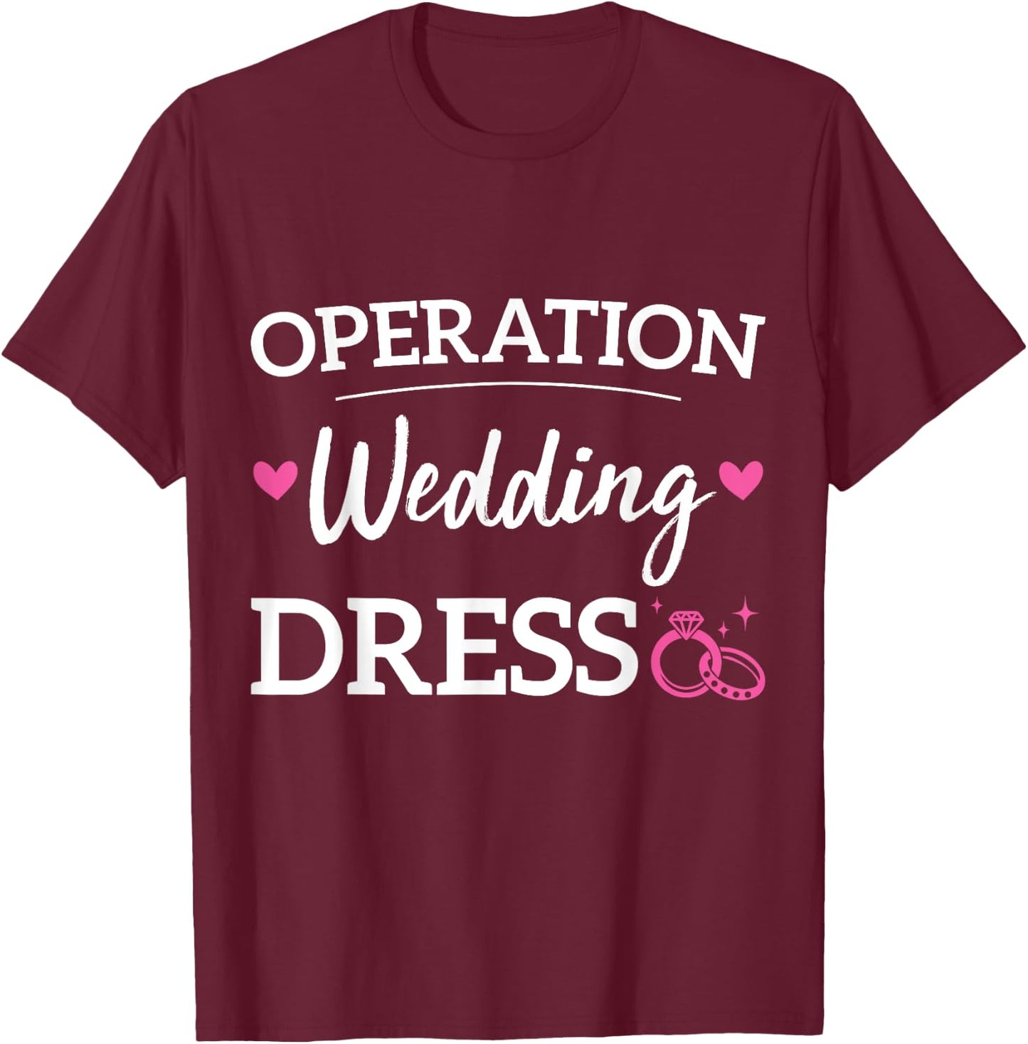 Operation Wedding Dress Bachelorette Party Wedding Dress T-Shirt - T-Shirt | Maroon