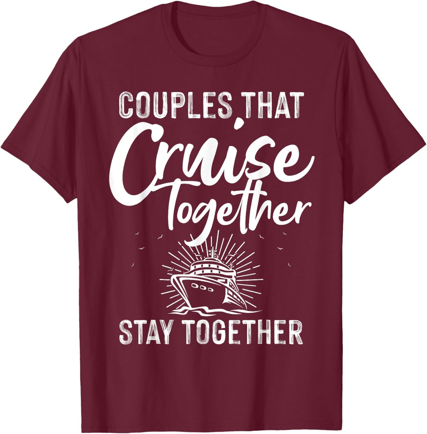 Funny Cruise Couple Cruising Design Men Women Husband Wife T-Shirt - T-Shirt | Maroon