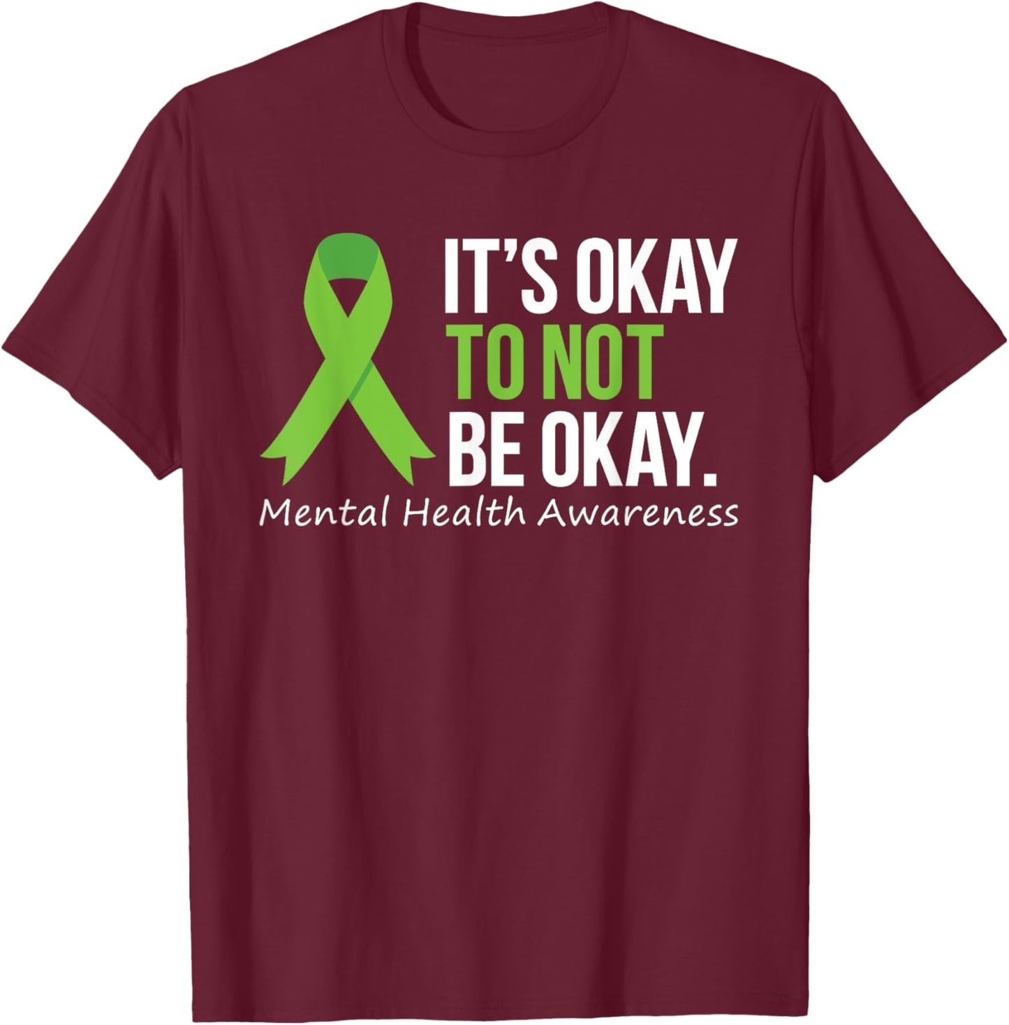 Its Okay To Not Be Okay Shirt Mental Health Awareness Ribbon T-Shirt - T-Shirt | Maroon