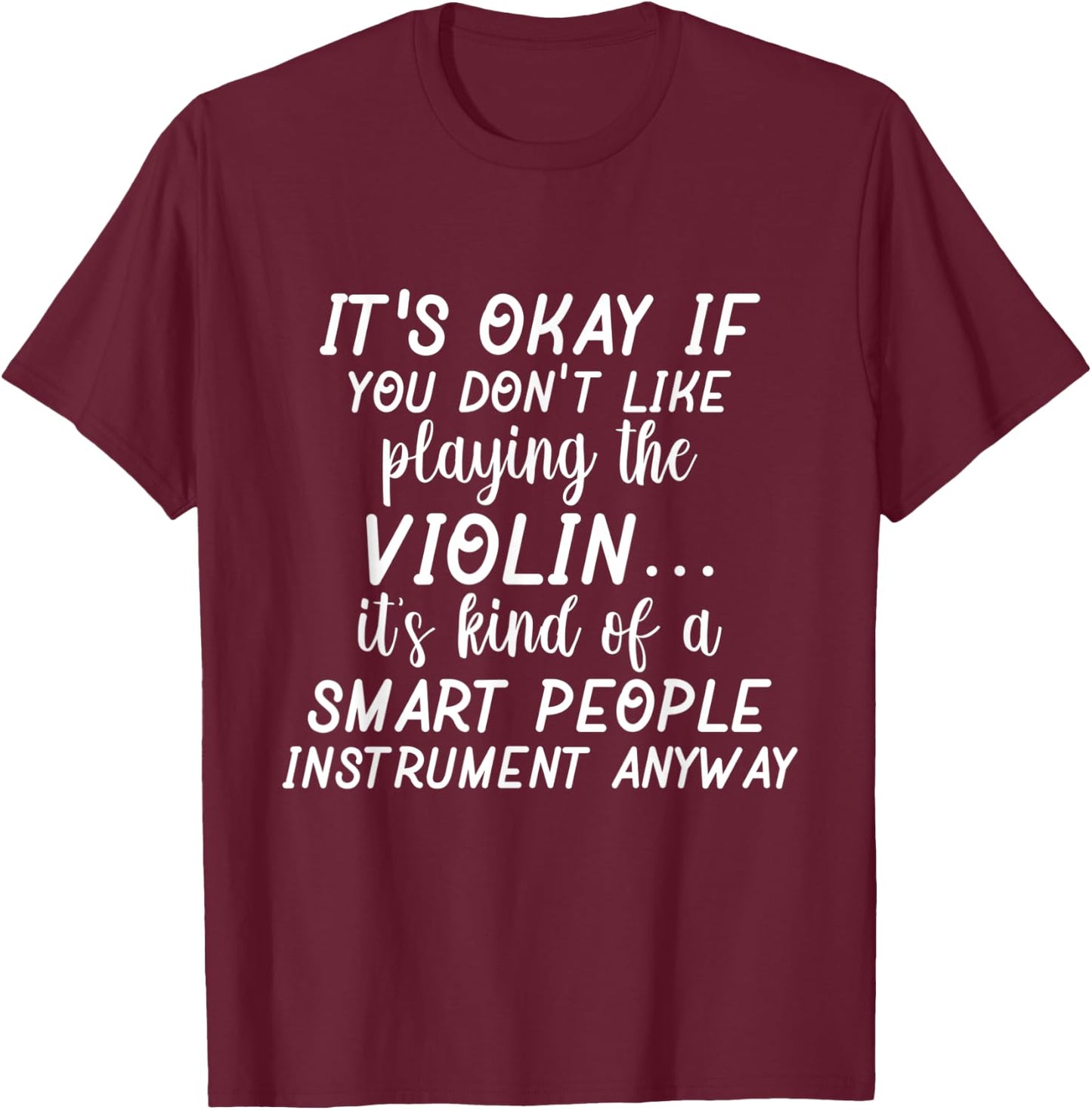 Funny Violin Smart People Instrument T-Shirt - T-Shirt | Maroon