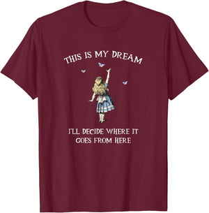 Alice In Wonderland - This is My dream T-Shirt - T-Shirt | Maroon