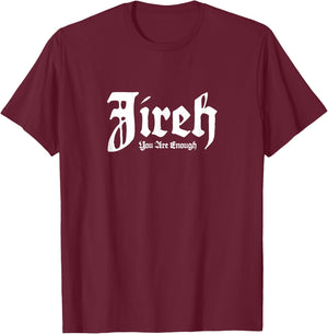 Jireh You Are Enough T-Shirt - T-Shirt | Maroon