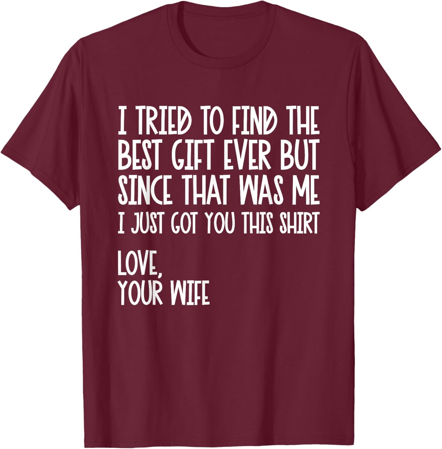 I Tried To Find The Best Fathers Day Funny Husband T-Shirt - T-Shirt | Maroon
