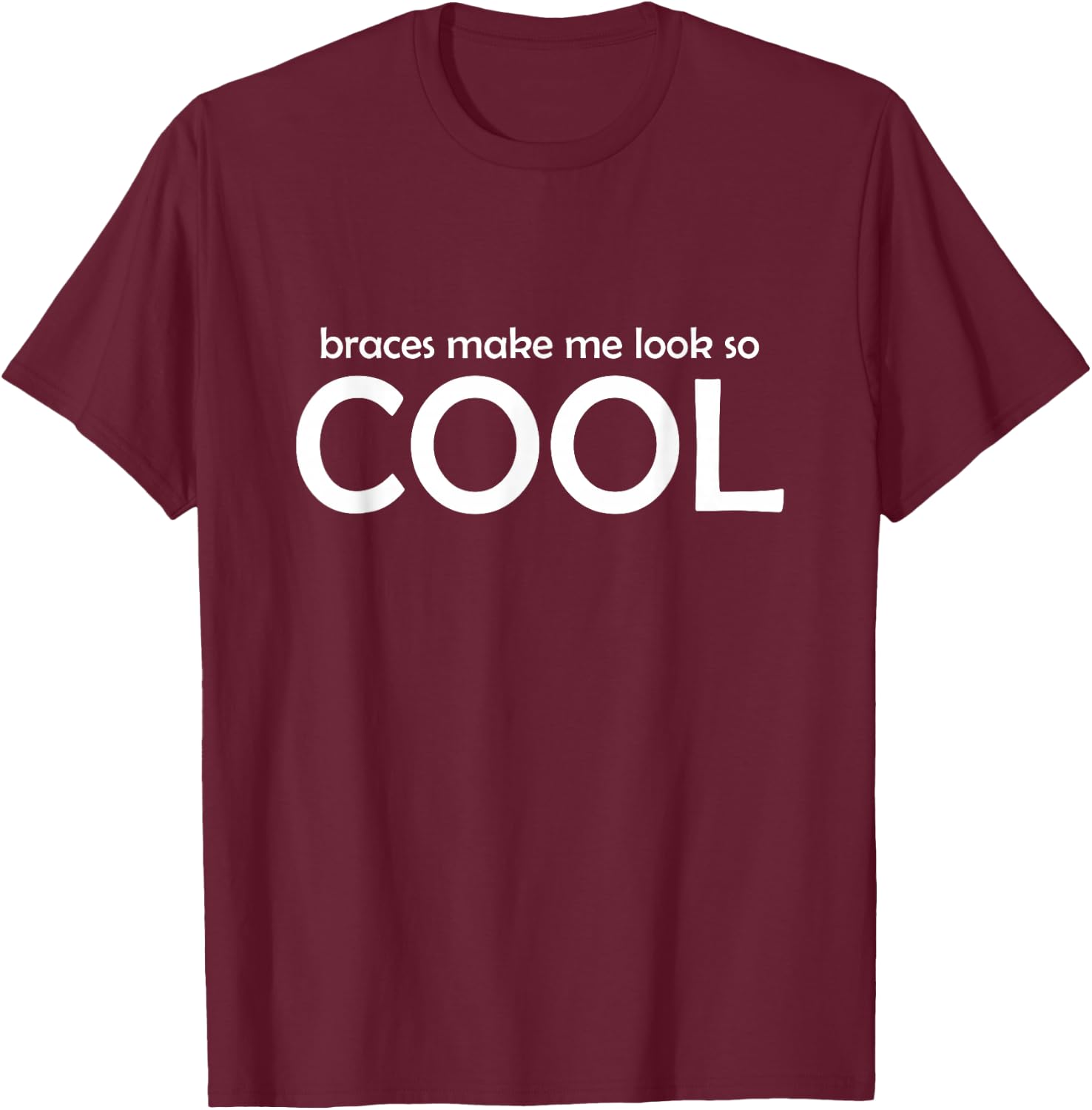 Braces Make Me Look So Cool Funny Kids Youth Teeth Braces T-Shirt - T-Shirt | Maroon