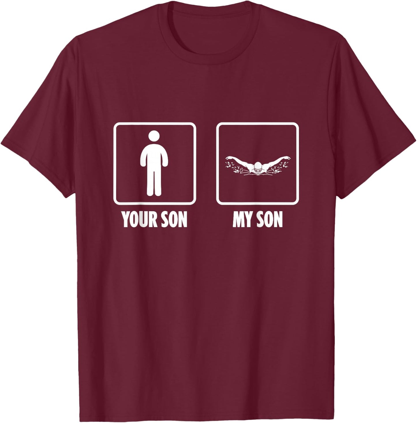 Swimmer Your Son My Son Swimming Watersports Swim T-Shirt - T-Shirt | Maroon