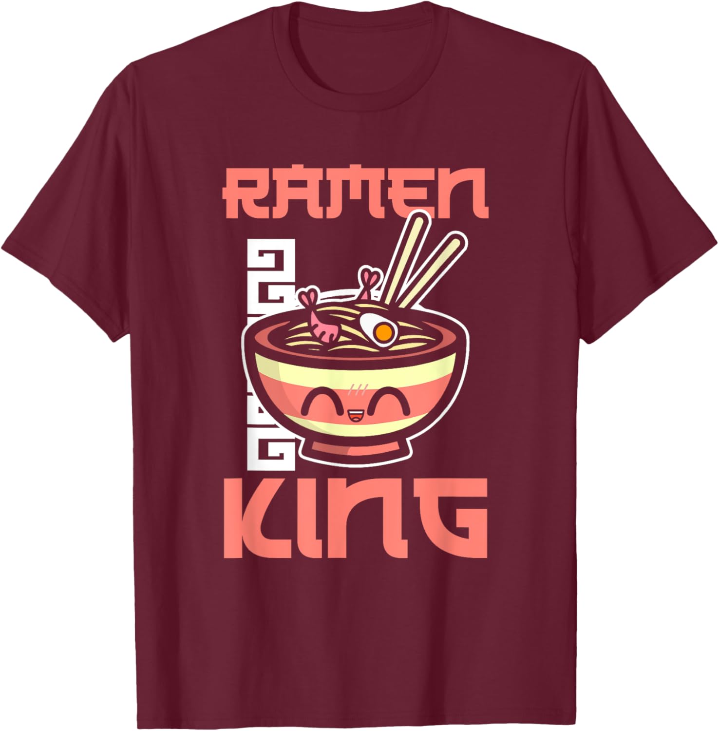 Ramen King Ramen Noodles Lover Funny Quote T-Shirt - T-Shirt | Maroon