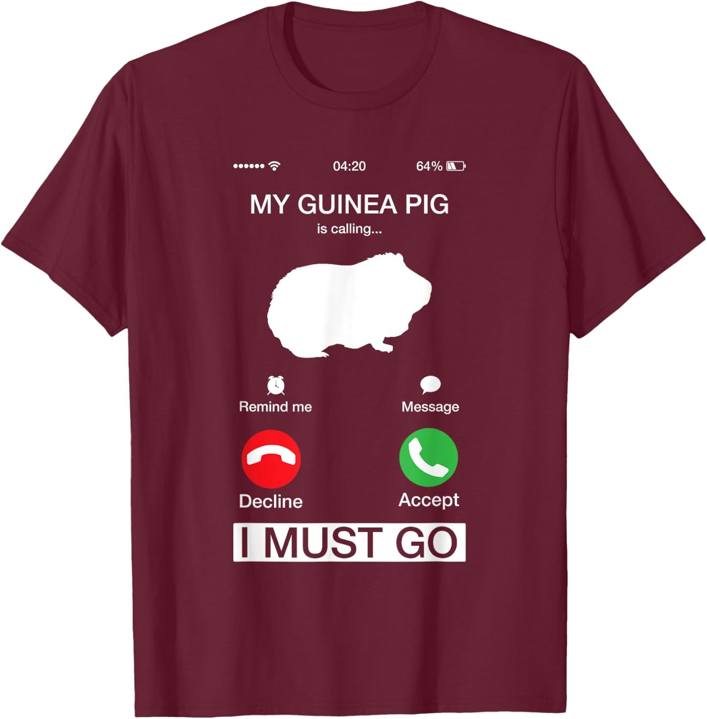 My Guinea Pig Is Calling And I Must Go Phone Screen Pun T-Shirt - T-Shirt | Maroon