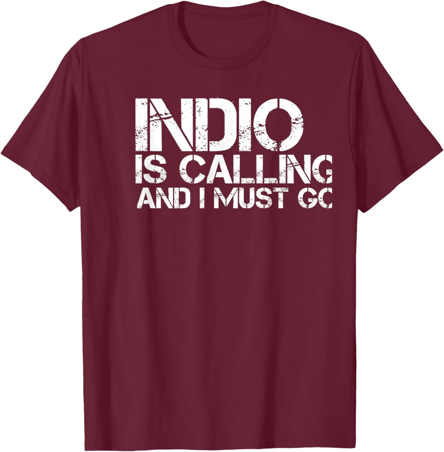 INDIO CA CALIFORNIA Funny City Trip Home Roots USA Gift T-Shirt - T-Shirt | Maroon