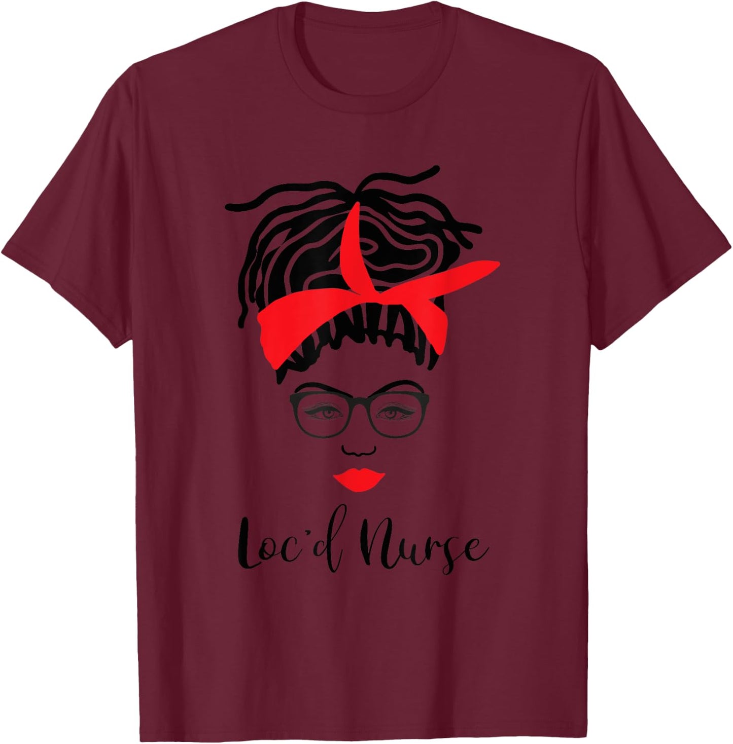 Loc'd Nurse With Glasses Locs RN LPN T-Shirt - T-Shirt | Maroon
