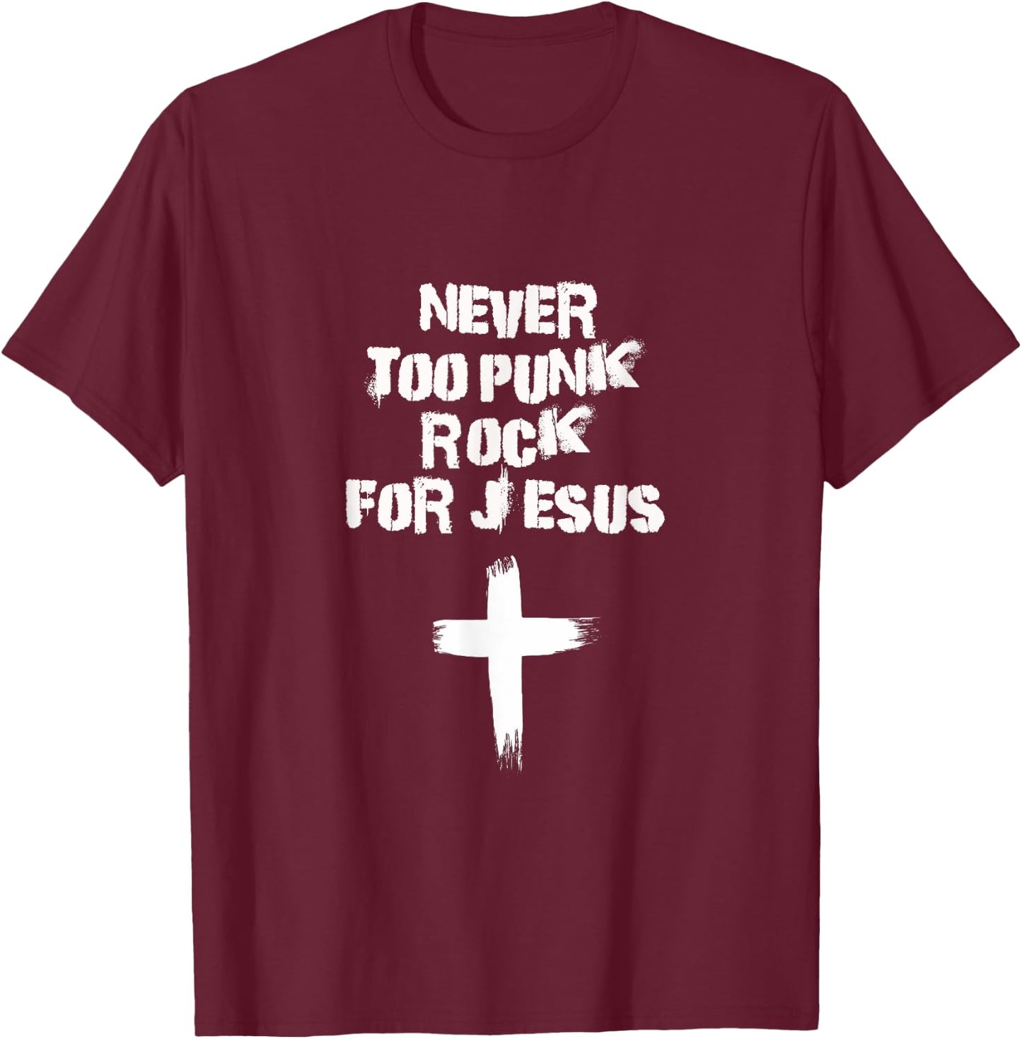 Never Too Punk Rock for Jesus Religious Christian Bands T-Shirt - T-Shirt | Maroon