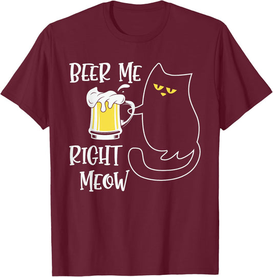 Right Meow Beer Me Cat Funny Drinking Team Beer Lover T-Shirt - T-Shirt | Maroon