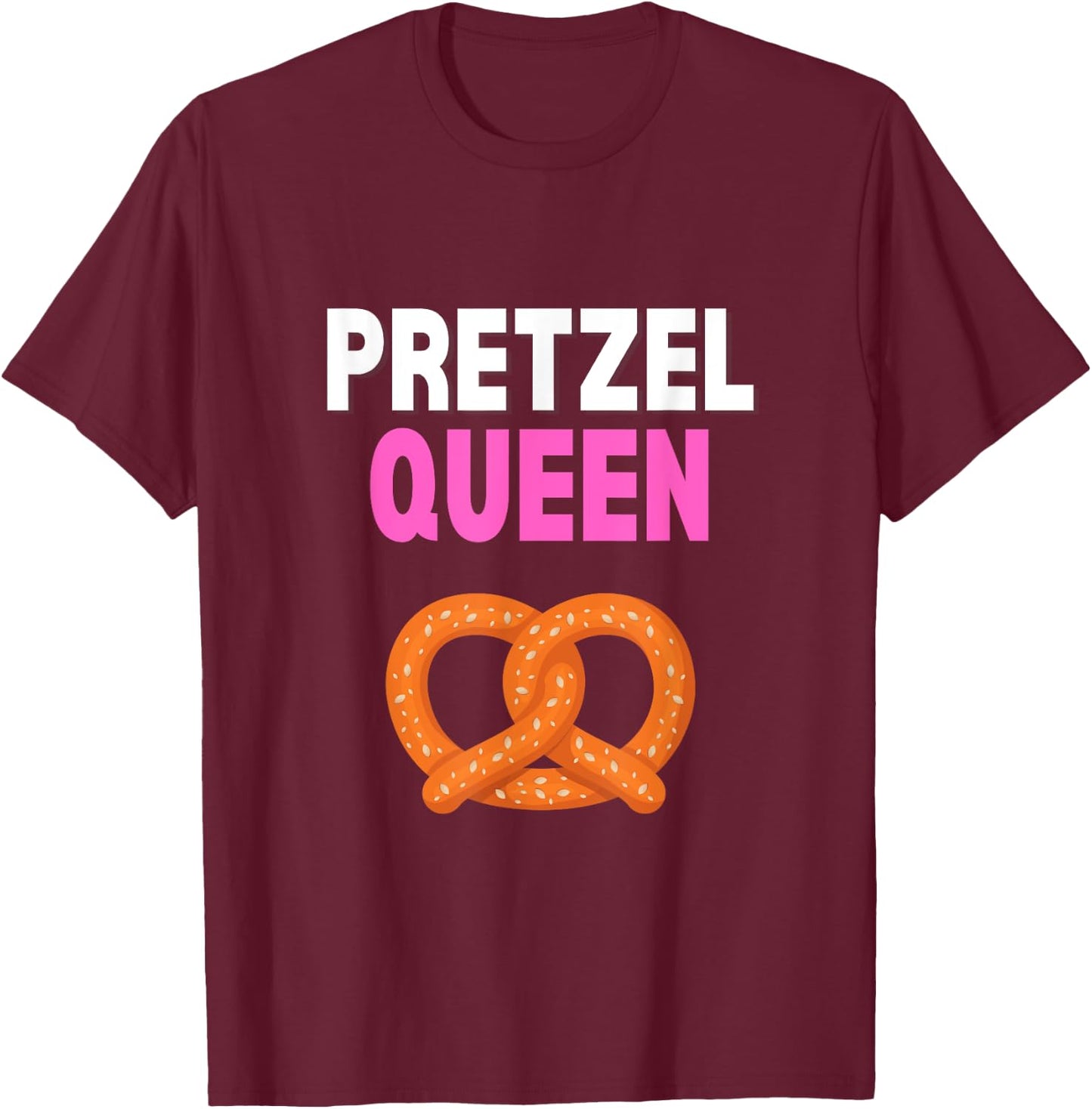 Pretzel Queen Funny Pretzel Lover Pretzel Queen Humor T-Shirt - T-Shirt | Maroon