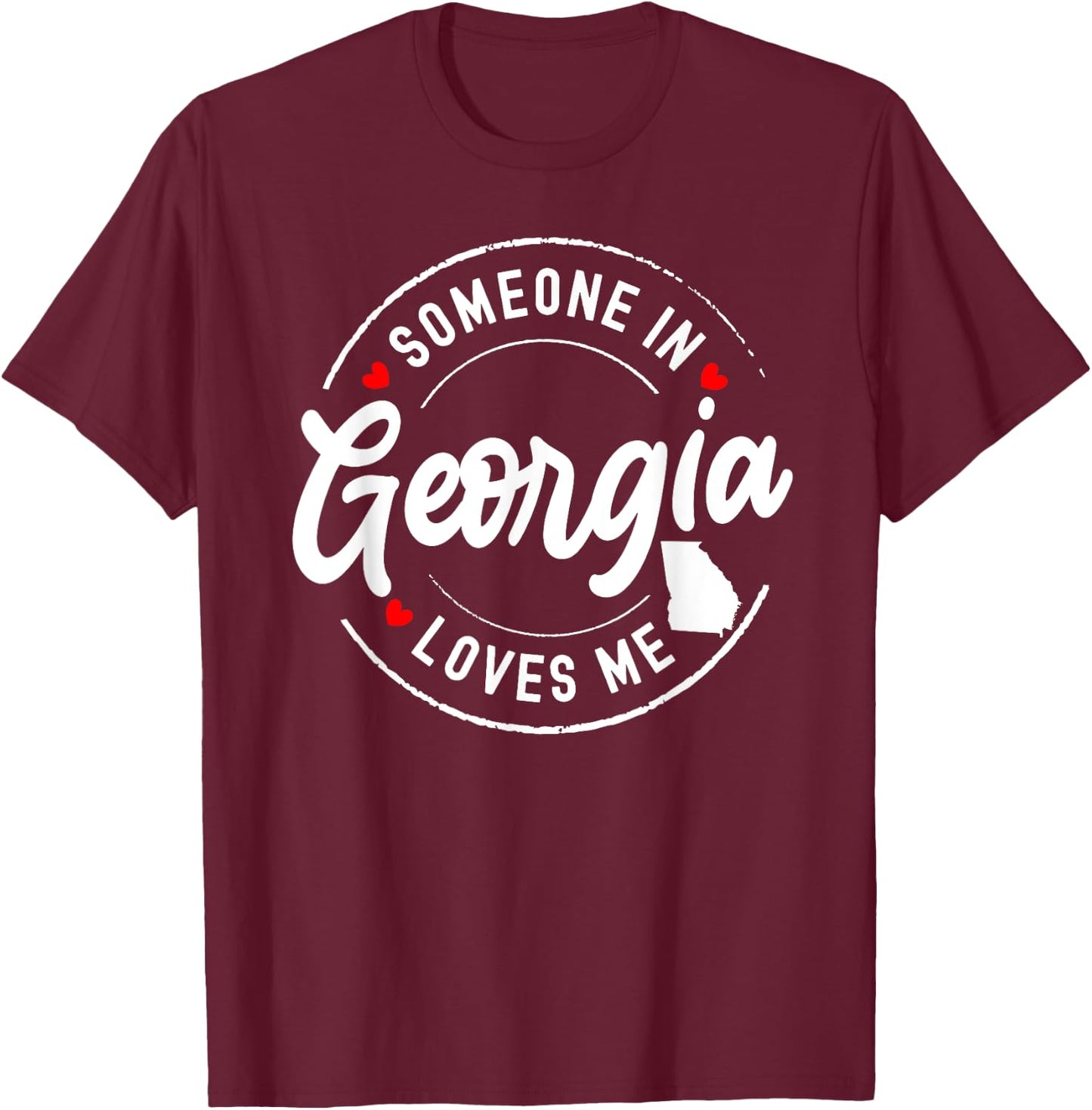 Someone in Georgia Loves Me T-Shirt - T-Shirt | Maroon