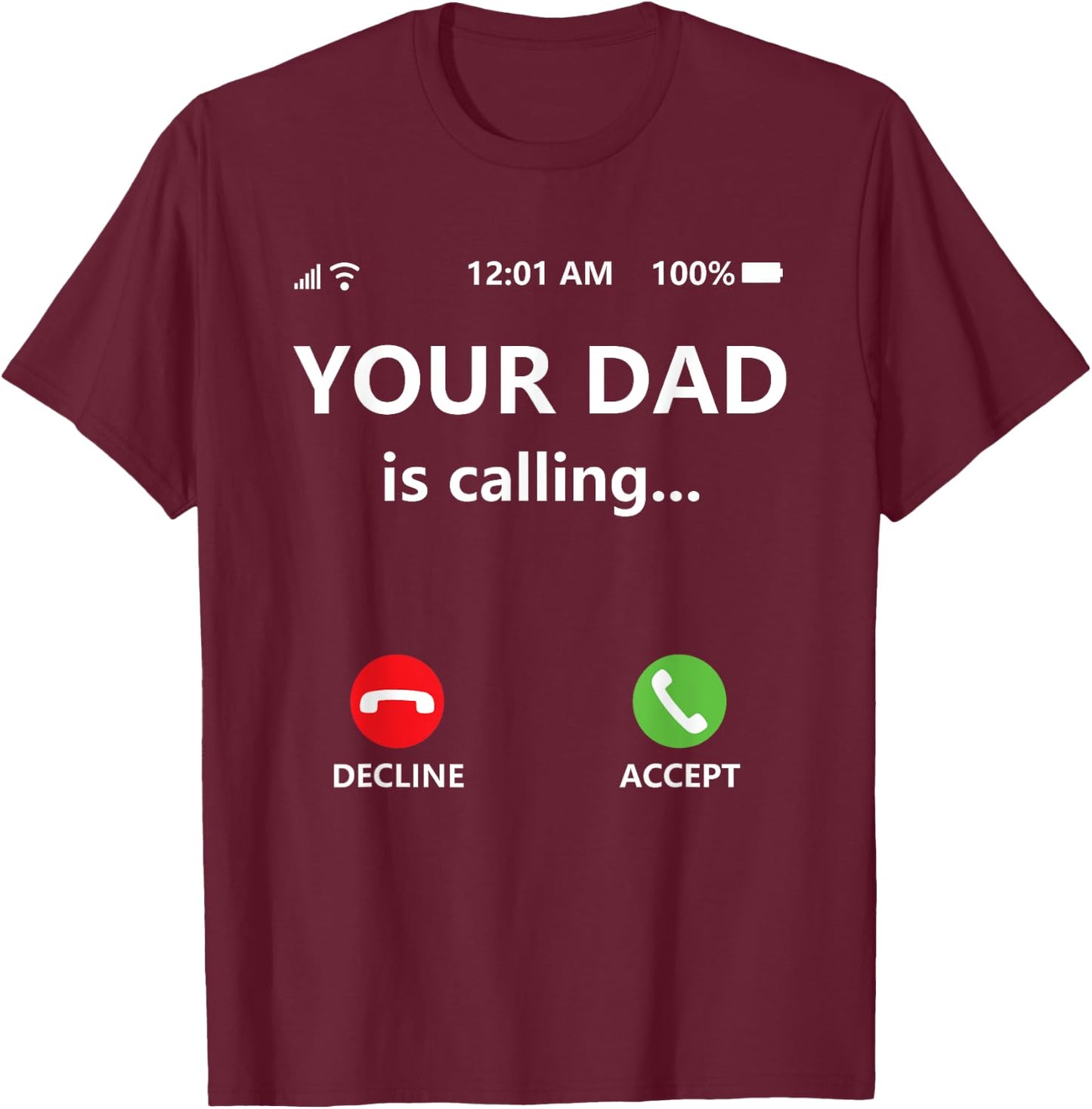 Your Dad is Calling Shirt,Funny Dad Shirts for Mom,Call Dad T-Shirt - T-Shirt | Maroon