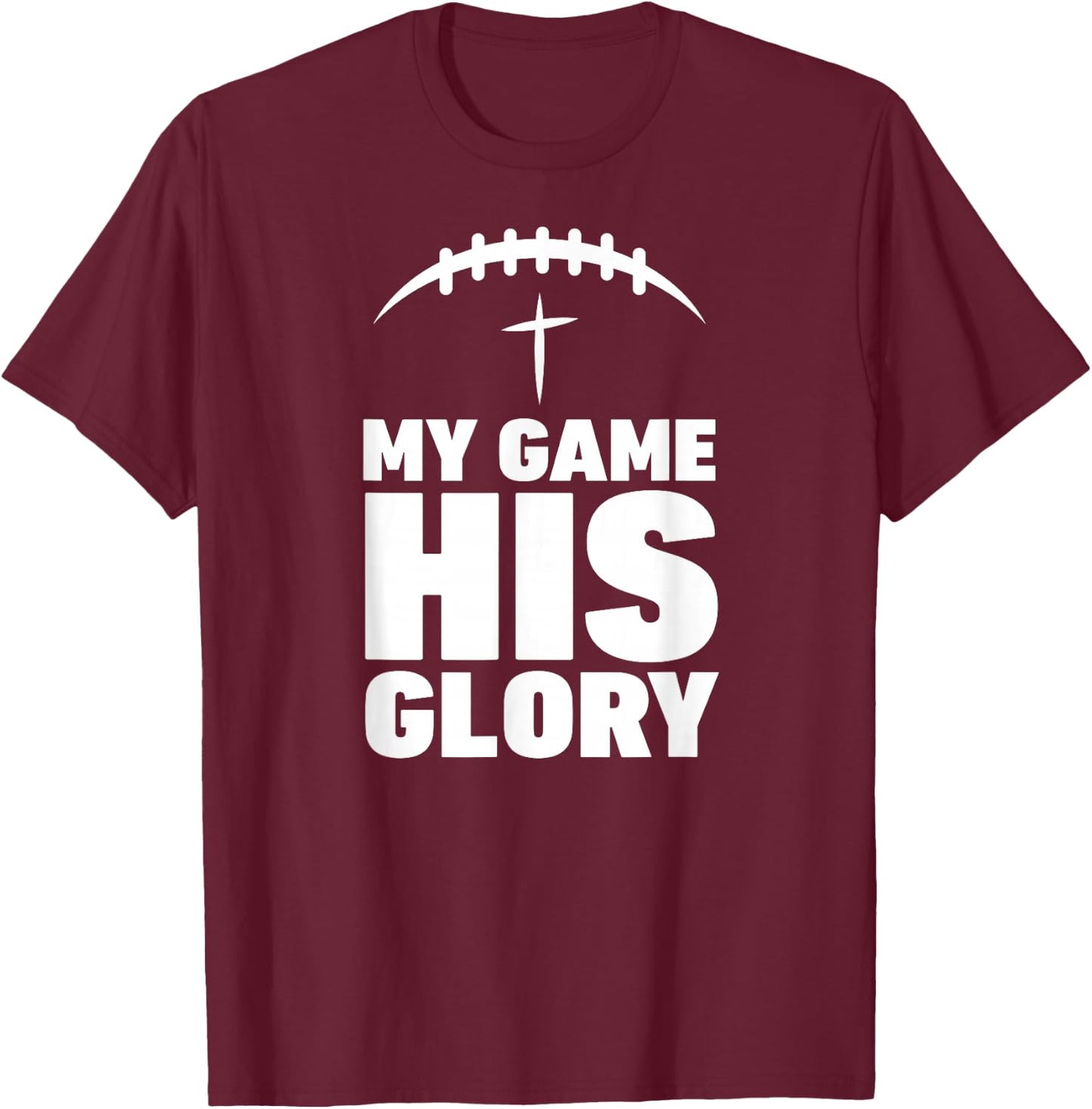 My Game his Glory Football Christian Jesus Shirt Winner Men T-Shirt - T-Shirt | Maroon