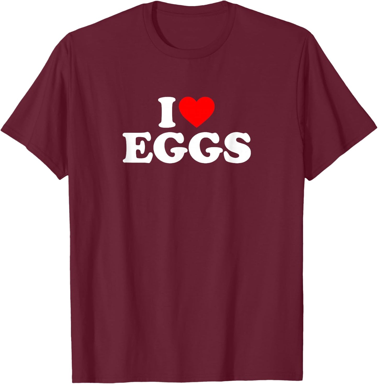 I Love Eggs T-Shirt - T-Shirt | Maroon