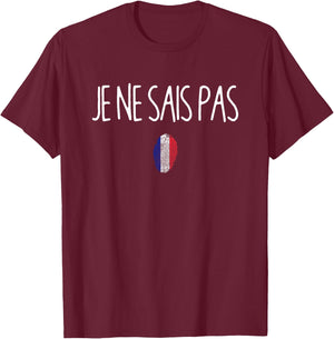 Je Ne Sais Pas I Don't Know French Teacher Language Humor T-Shirt - T-Shirt | Maroon