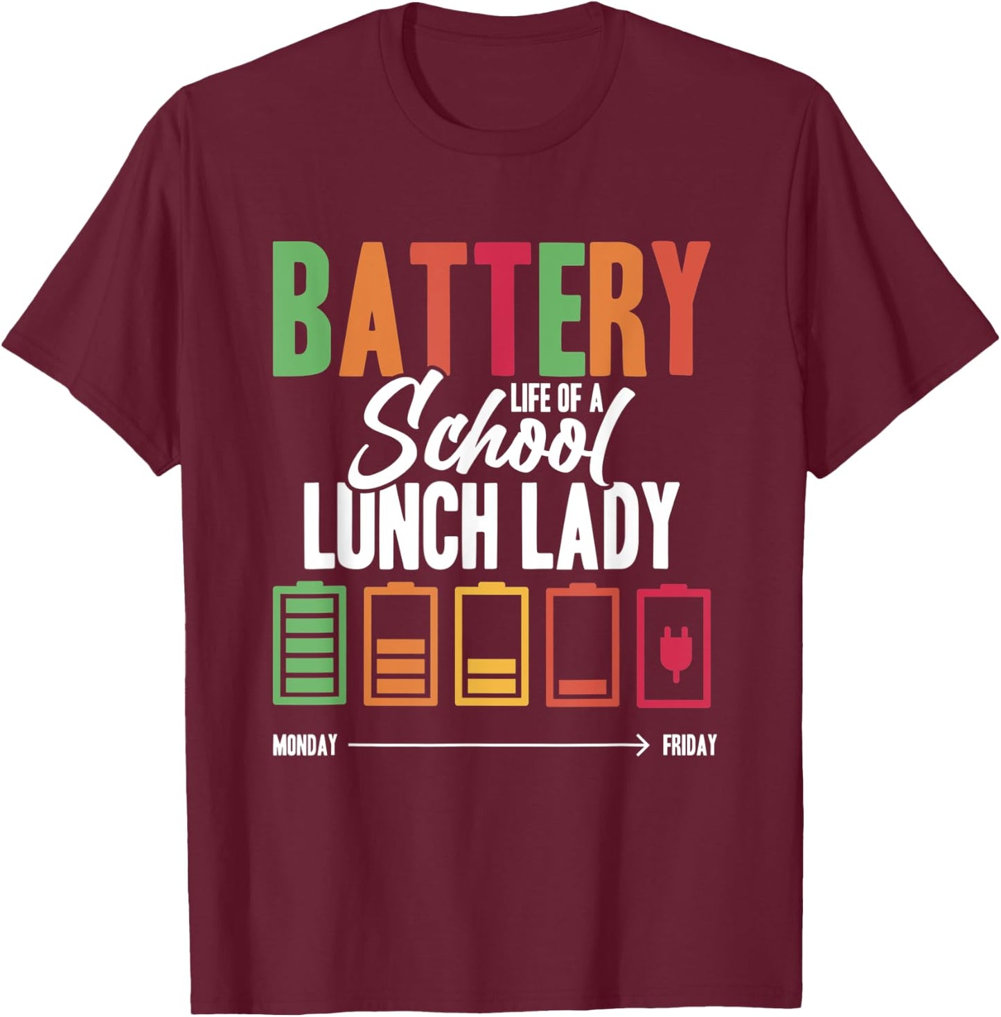 Battery Life Of A School Lunch Lady Cafeteria Worker T-Shirt - T-Shirt | Maroon