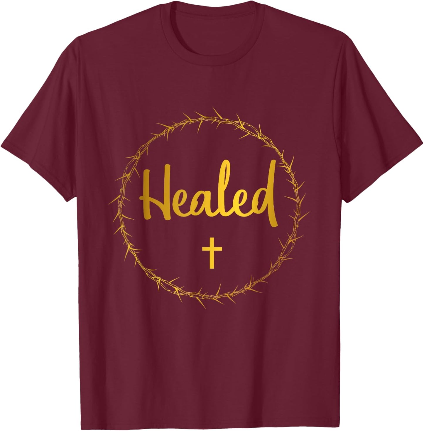 Easter Healed Shirt Christian By His Stripes I Am Healed T-Shirt - T-Shirt | Maroon