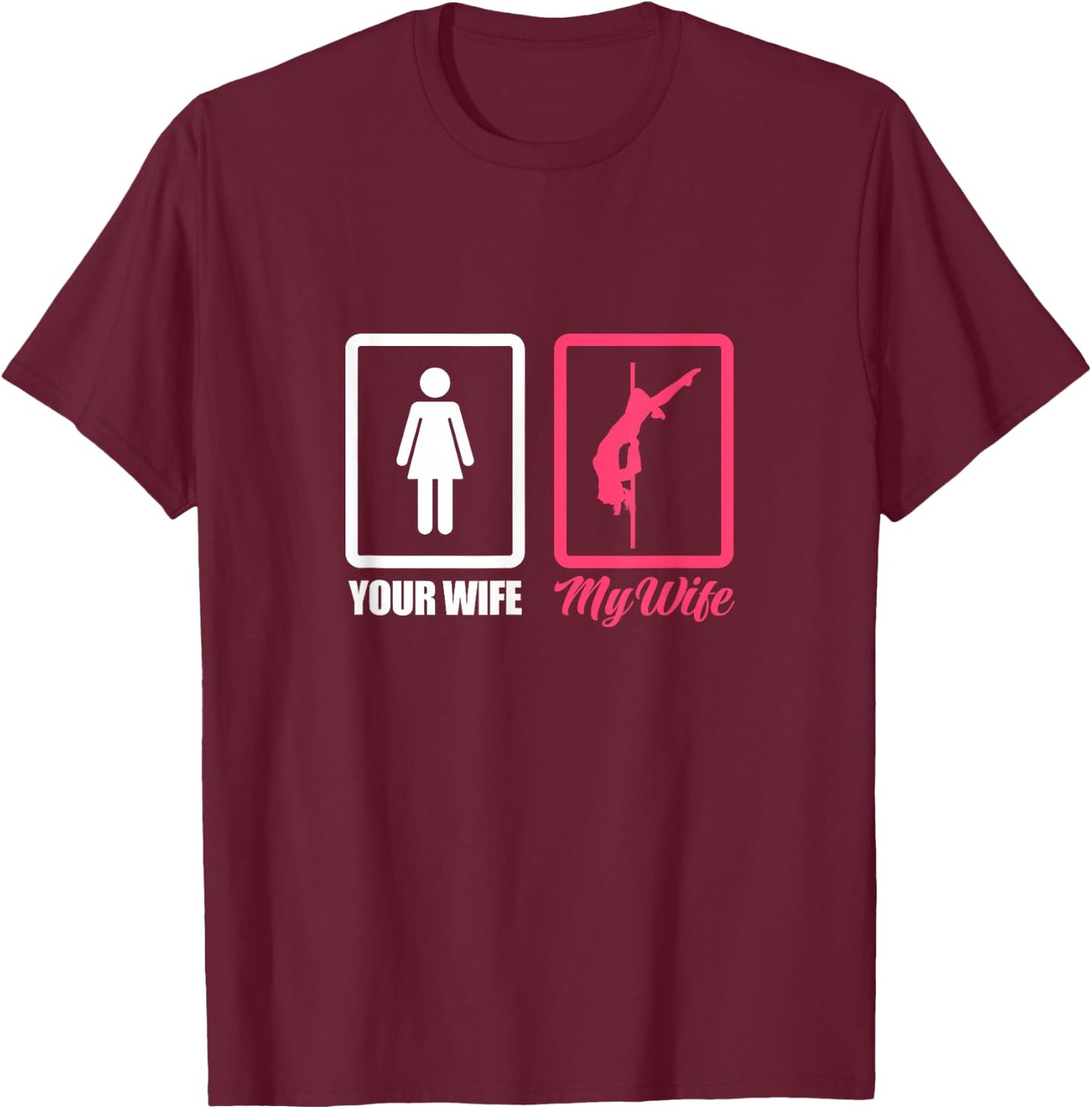 Your Wife My Wife Pole Dance Husband Pole Dancing T-Shirt - T-Shirt | Maroon