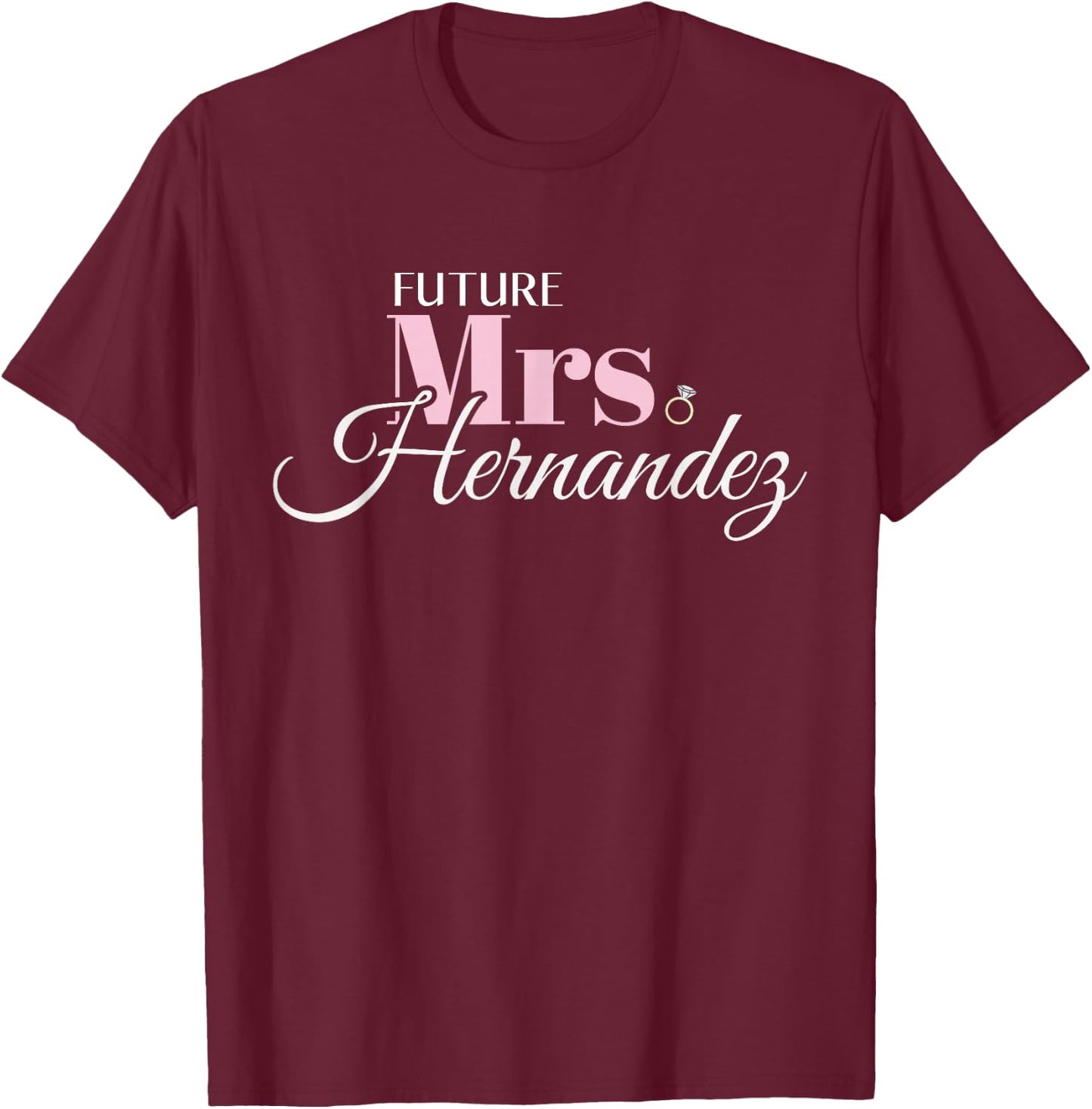 Cute Engagement Mrs Hernandez Bachelorette T-Shirt - T-Shirt | Maroon
