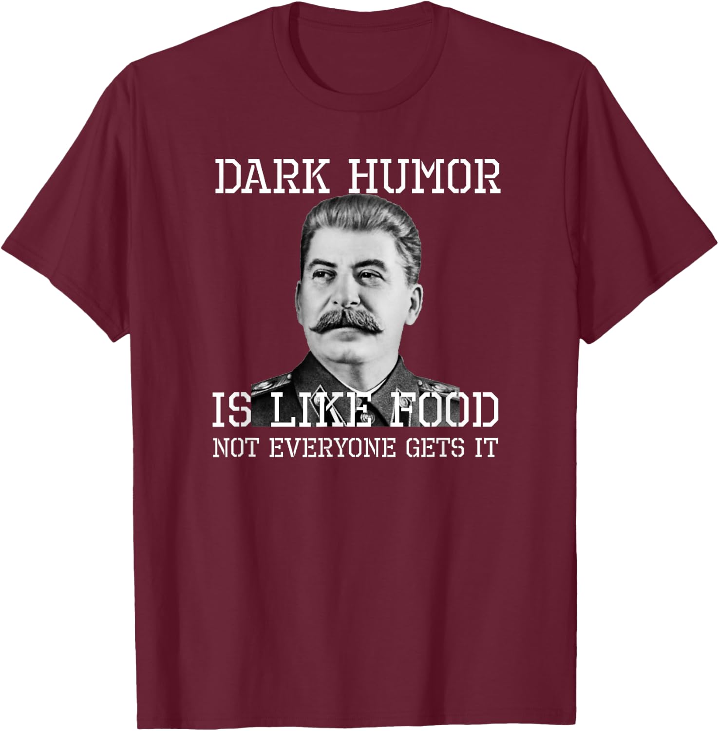 Dark Humor is Like Food Not Everyone Gets It - Soviet Shirt T-Shirt - T-Shirt | Maroon