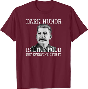 Dark Humor is Like Food Not Everyone Gets It - Soviet Shirt T-Shirt - T-Shirt | Maroon