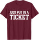Just Put In a Ticket Funny Tech Support Help Desk T-Shirt - T-Shirt | Maroon