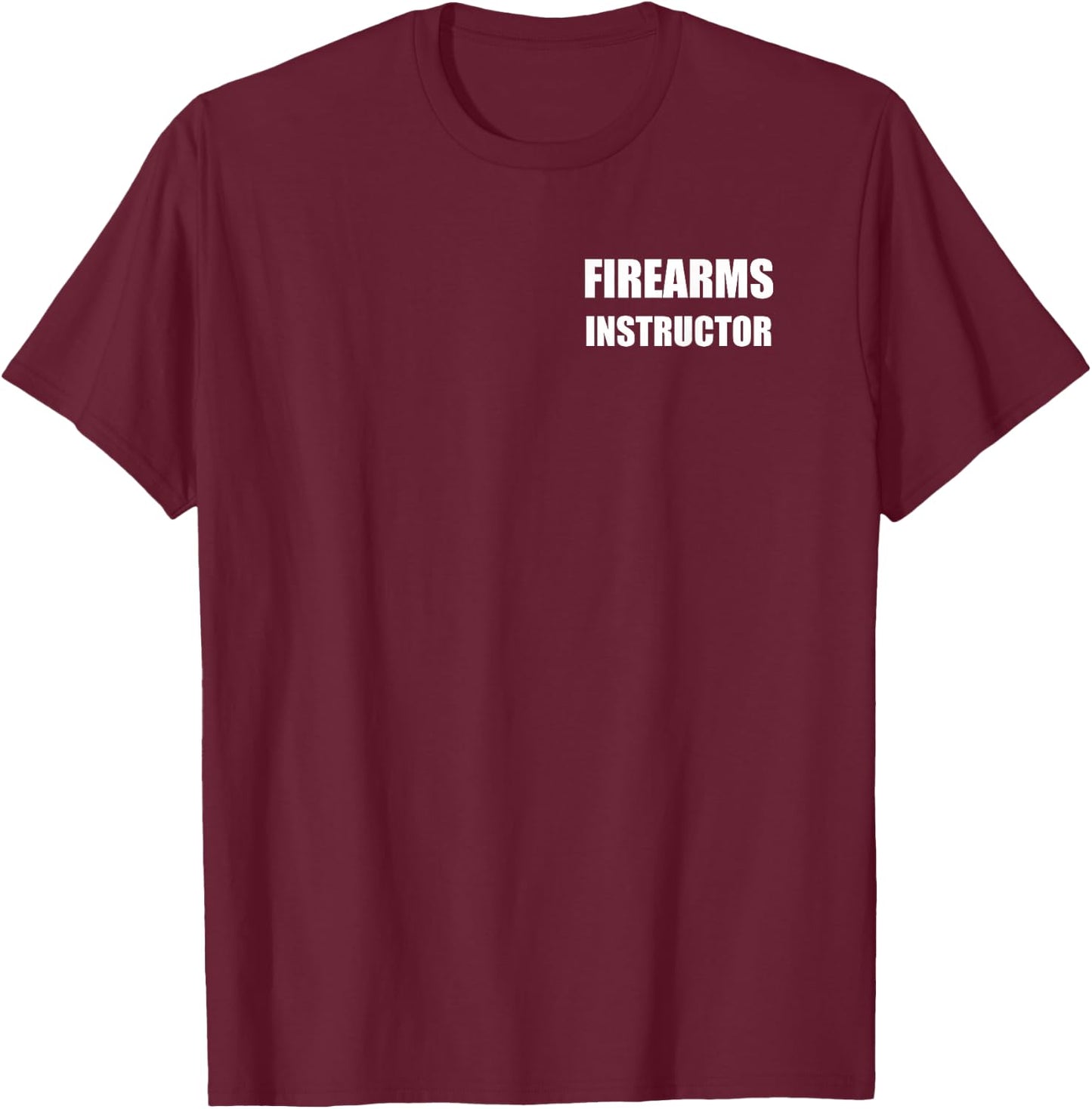 Firearms Instructor Logo On Front Large Bold Text On Back T-Shirt - T-Shirt | Maroon