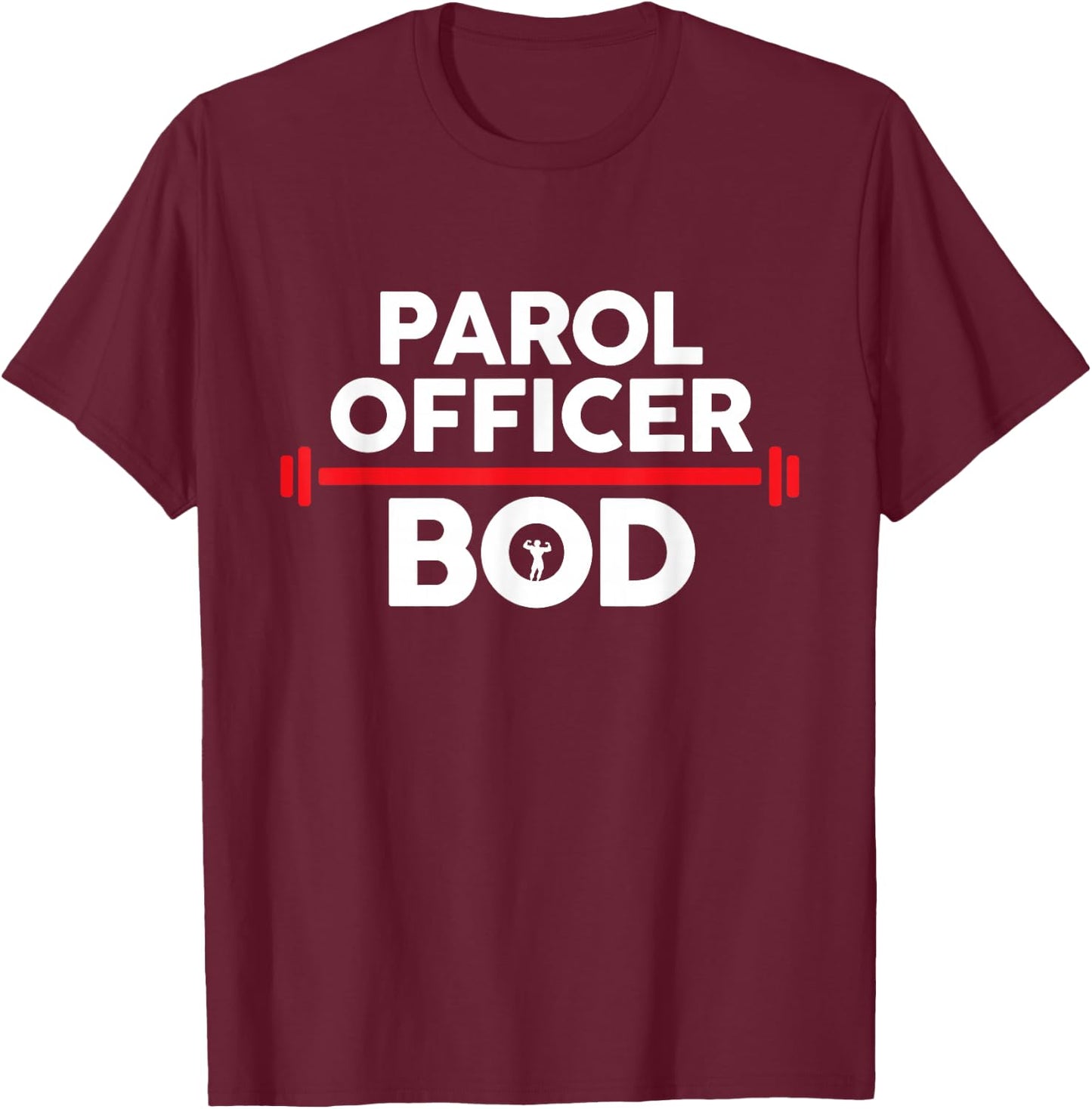 Parol Officer Bod, Funny Parol Officer Body Exercise Gym T-Shirt - T-Shirt | Maroon