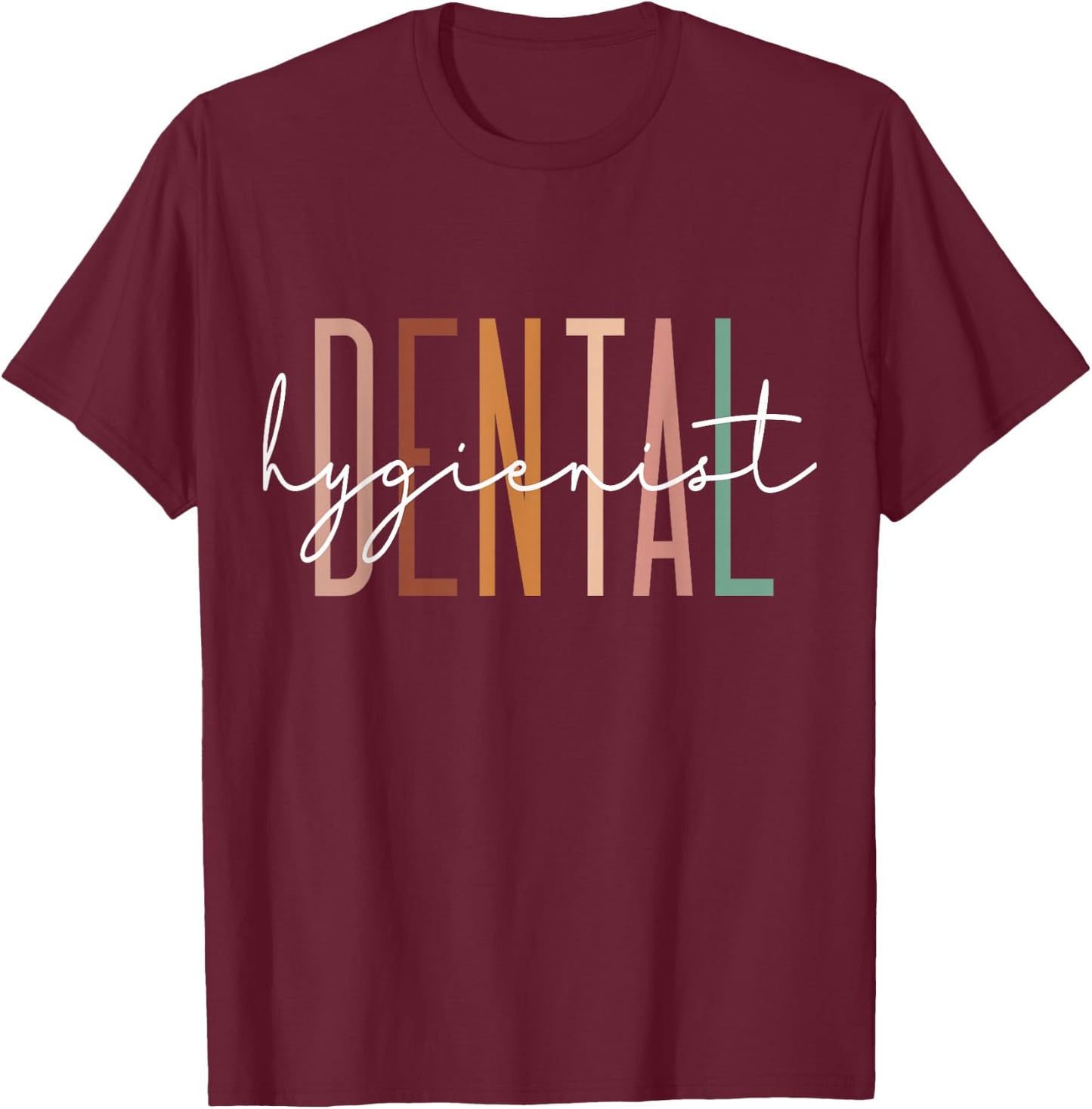 Dental Hygienist Dental Assistant Dentist Appreciation T-Shirt - T-Shirt | Maroon
