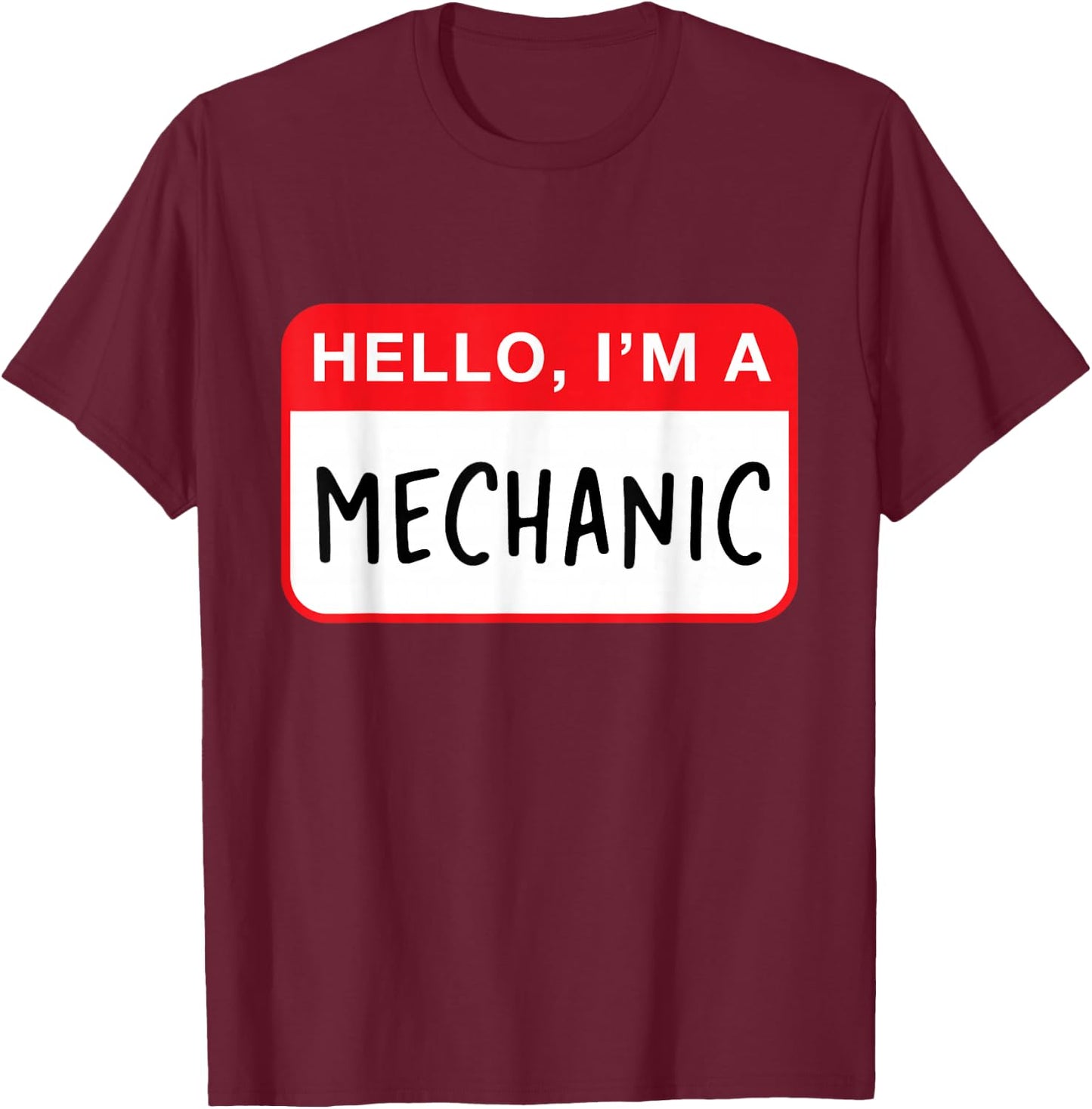 Hello, I’m a Mechanic - Funny T-Shirt - T-Shirt | Maroon