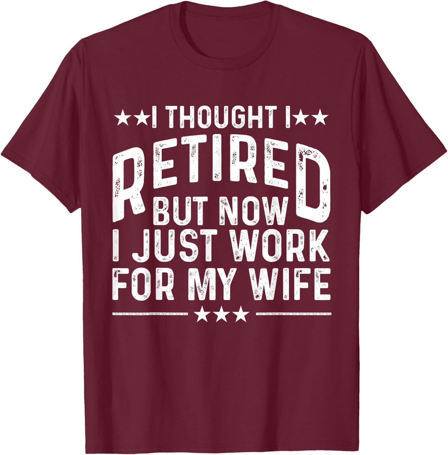 Funny Retirement Design For Retired Men Husband Dad Retirees T-Shirt - T-Shirt | Maroon
